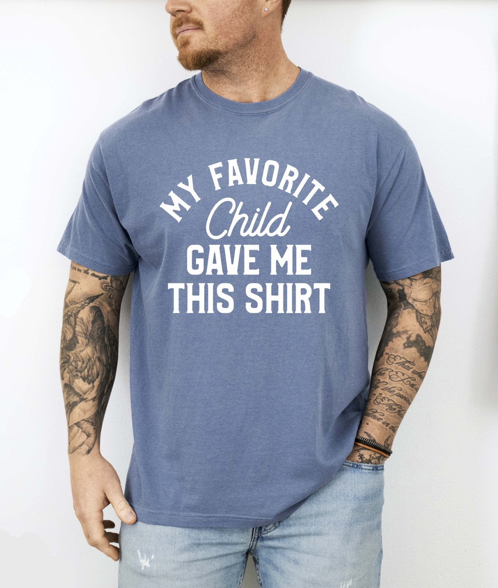 My Favorite Child Gave Me This Shirt Tee - UntamedEgo LLC.