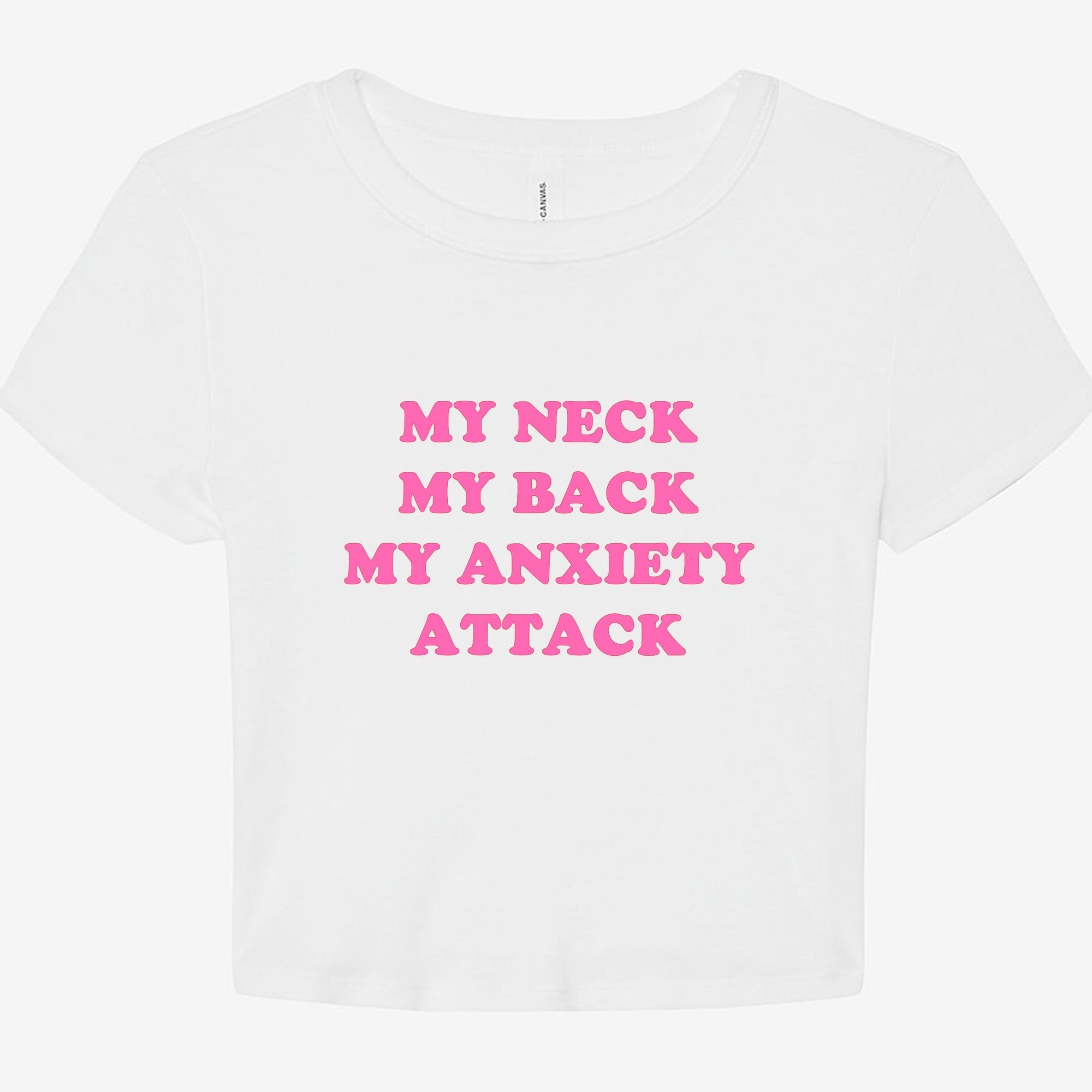 My Neck My Back My Anxiety Attack Graphic Baby Tee - UntamedEgo LLC.