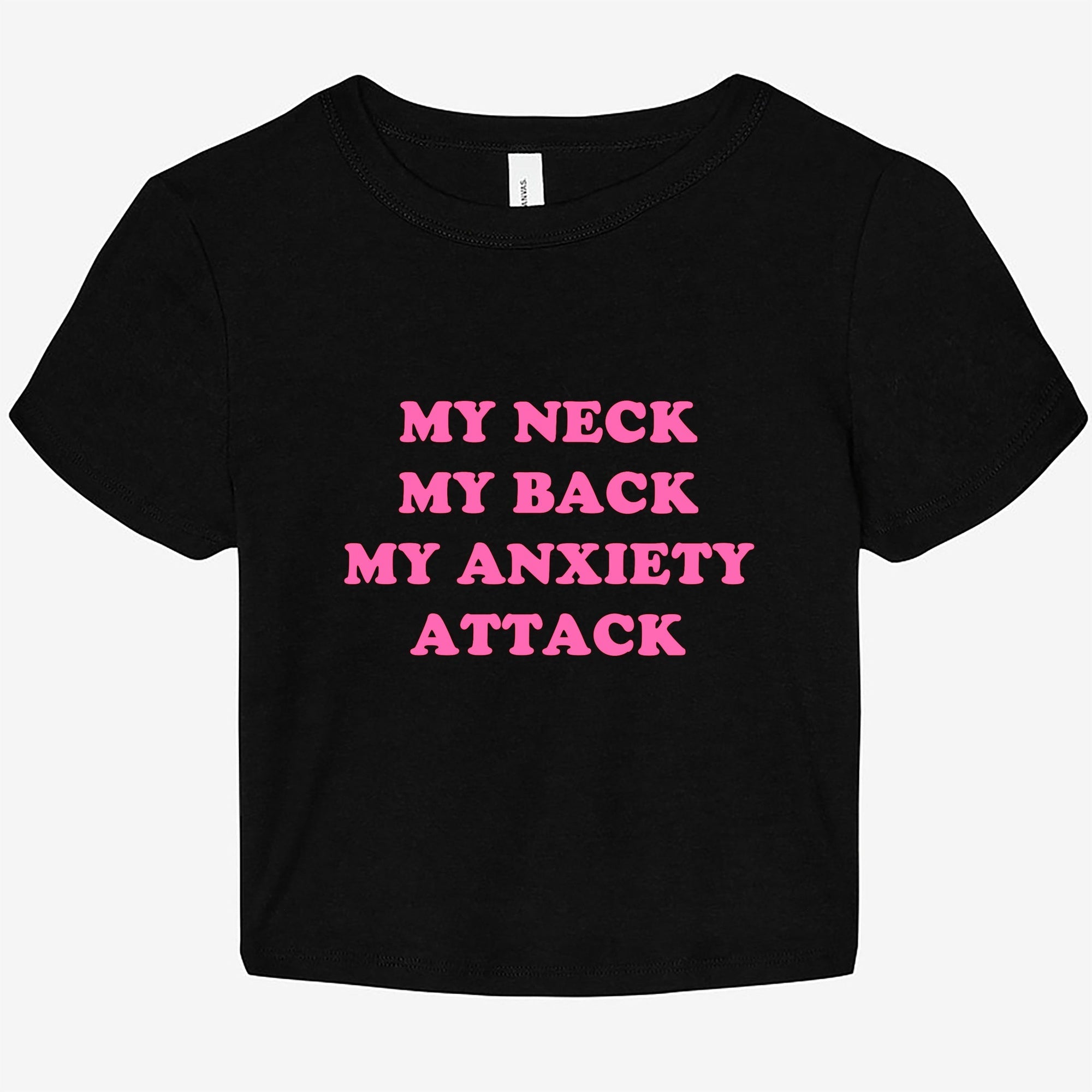 My Neck My Back My Anxiety Attack Graphic Baby Tee - UntamedEgo LLC.