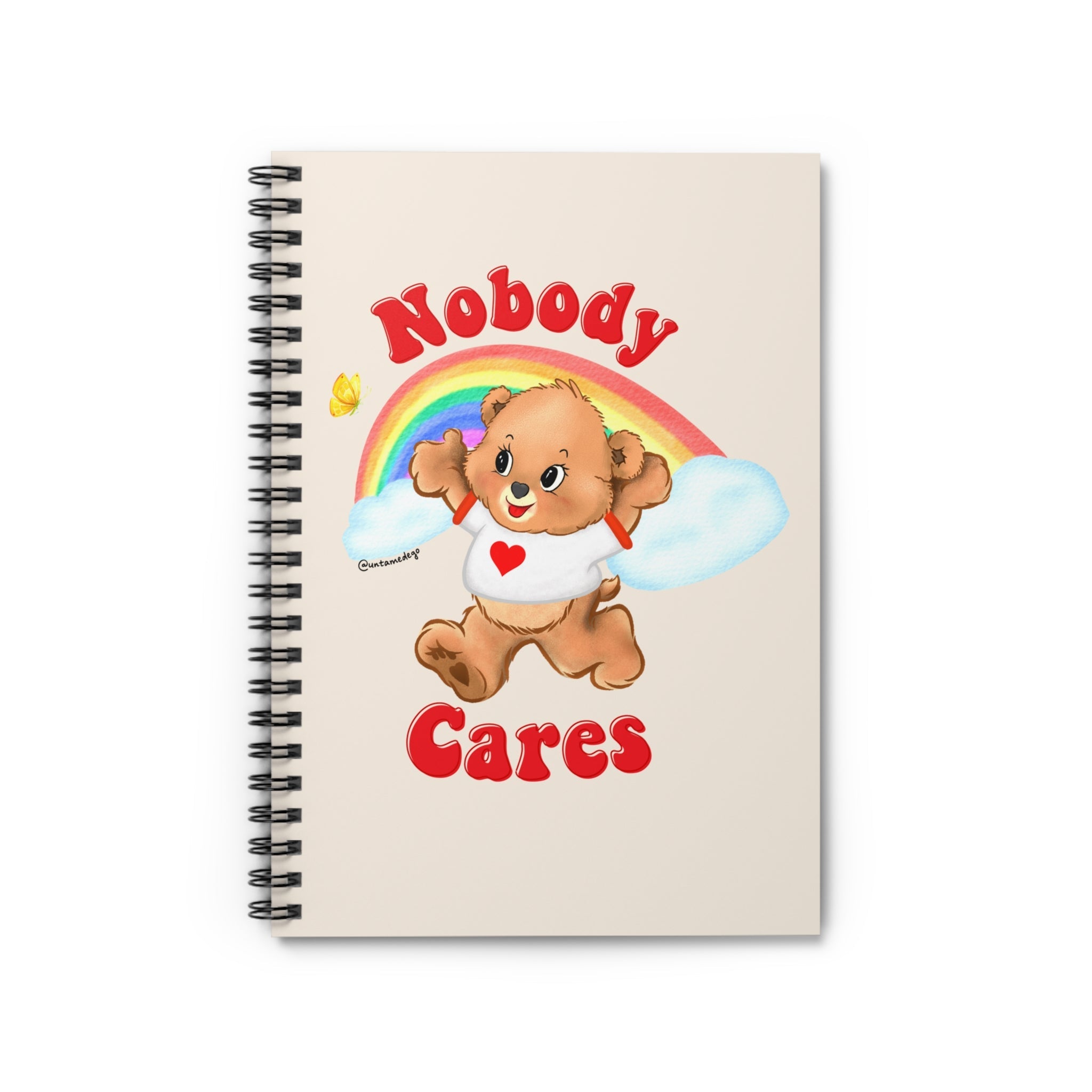 Nobody Cares Spiral Notebook - Ruled Line - UntamedEgo LLC.