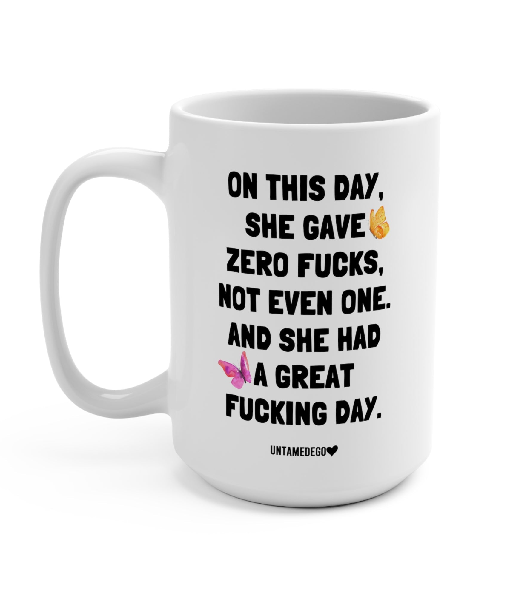 On This Day She Gave Zero 15oz Mug - UntamedEgo LLC.