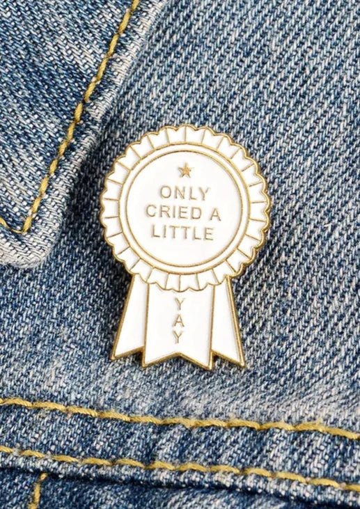 Only Cried A Little Pin Ribbon Enamel Pin - UntamedEgo LLC.