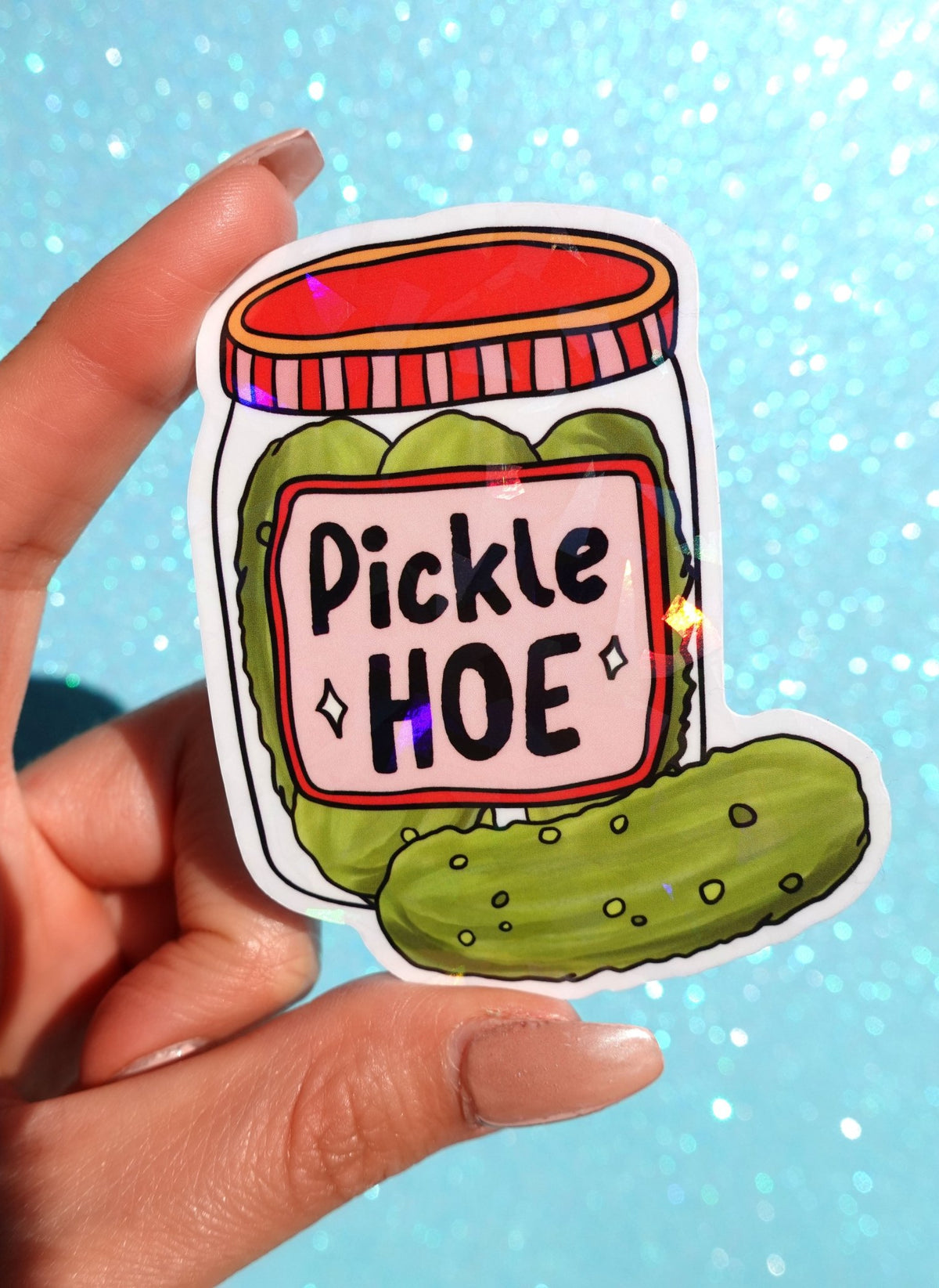 Pickle Hoe Sticker – Funny Pickle Jar Holographic Vinyl Sticker - UntamedEgo LLC.