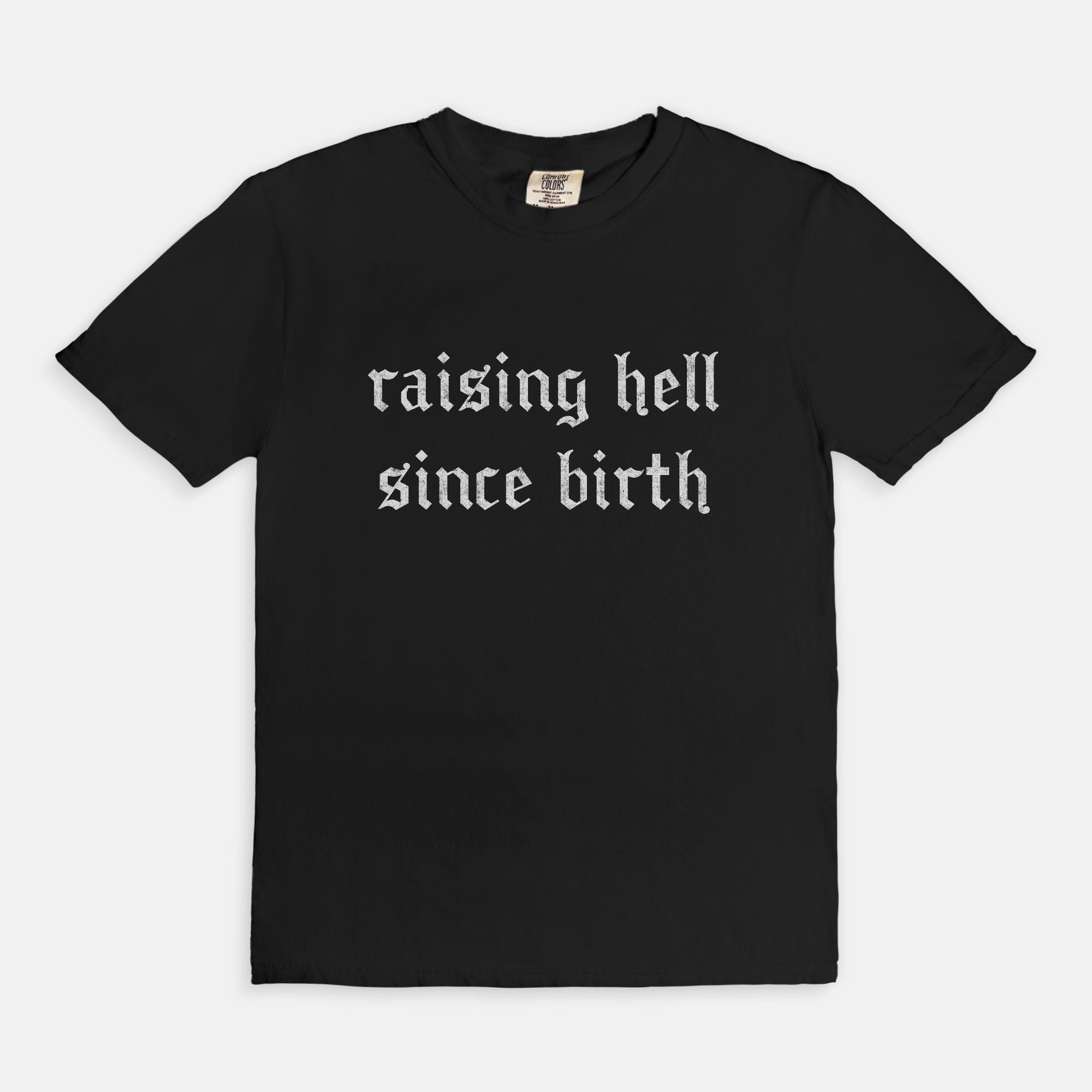 Raising Hell Since Birth Tee - UntamedEgo LLC.