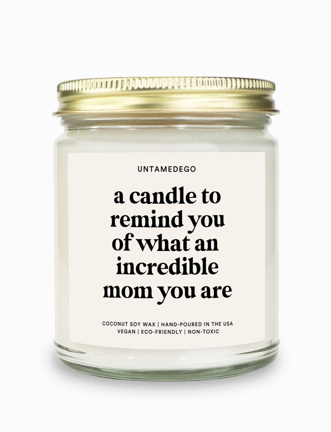 Remind You Of What An Incredible Mom You are Candle - UntamedEgo LLC.