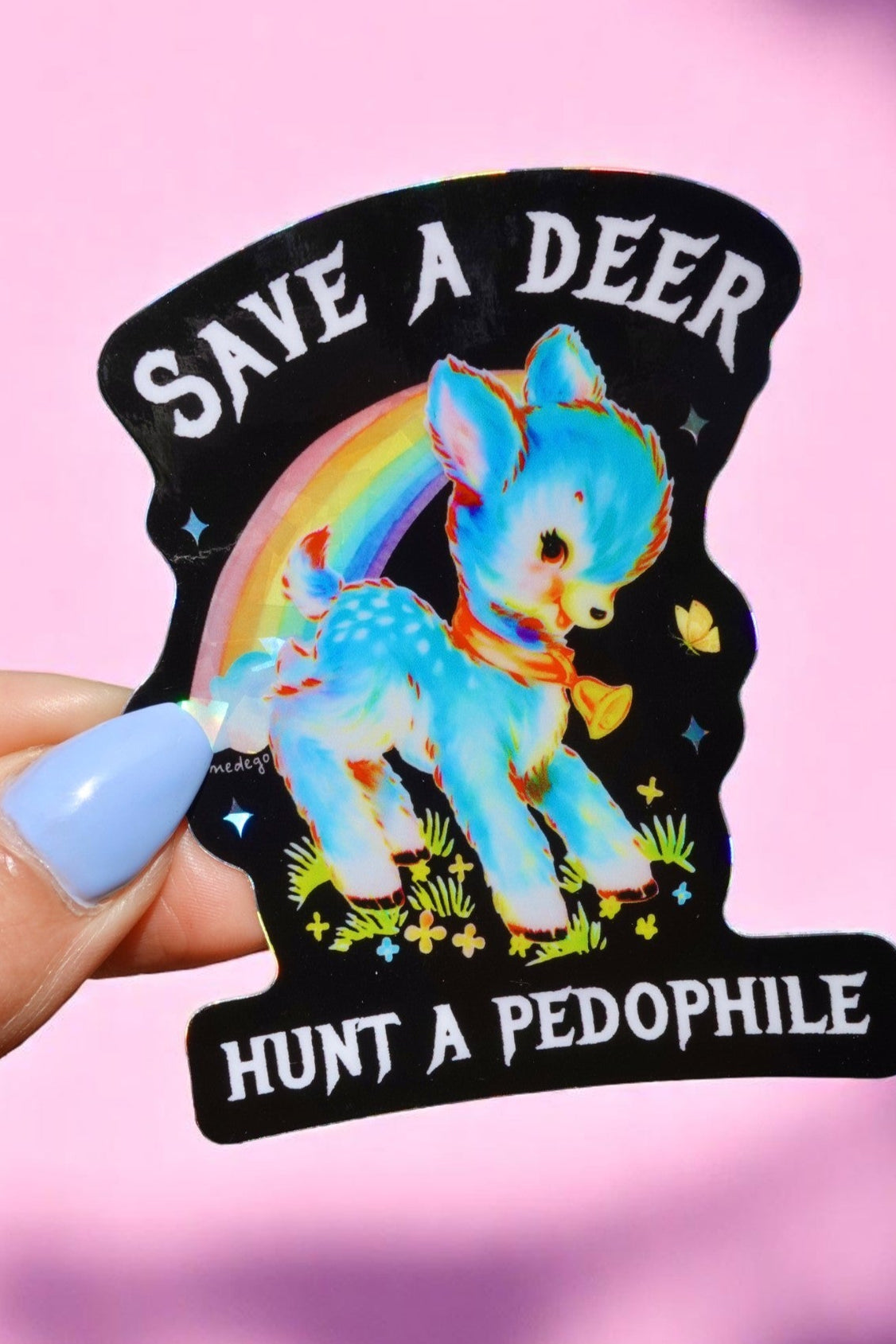 Funny waterproof vinyl sticker with pastel deer under a rainbow. Text says “Save a Deer, Hunt a Pedophile.” Glossy finish and dark humor theme.