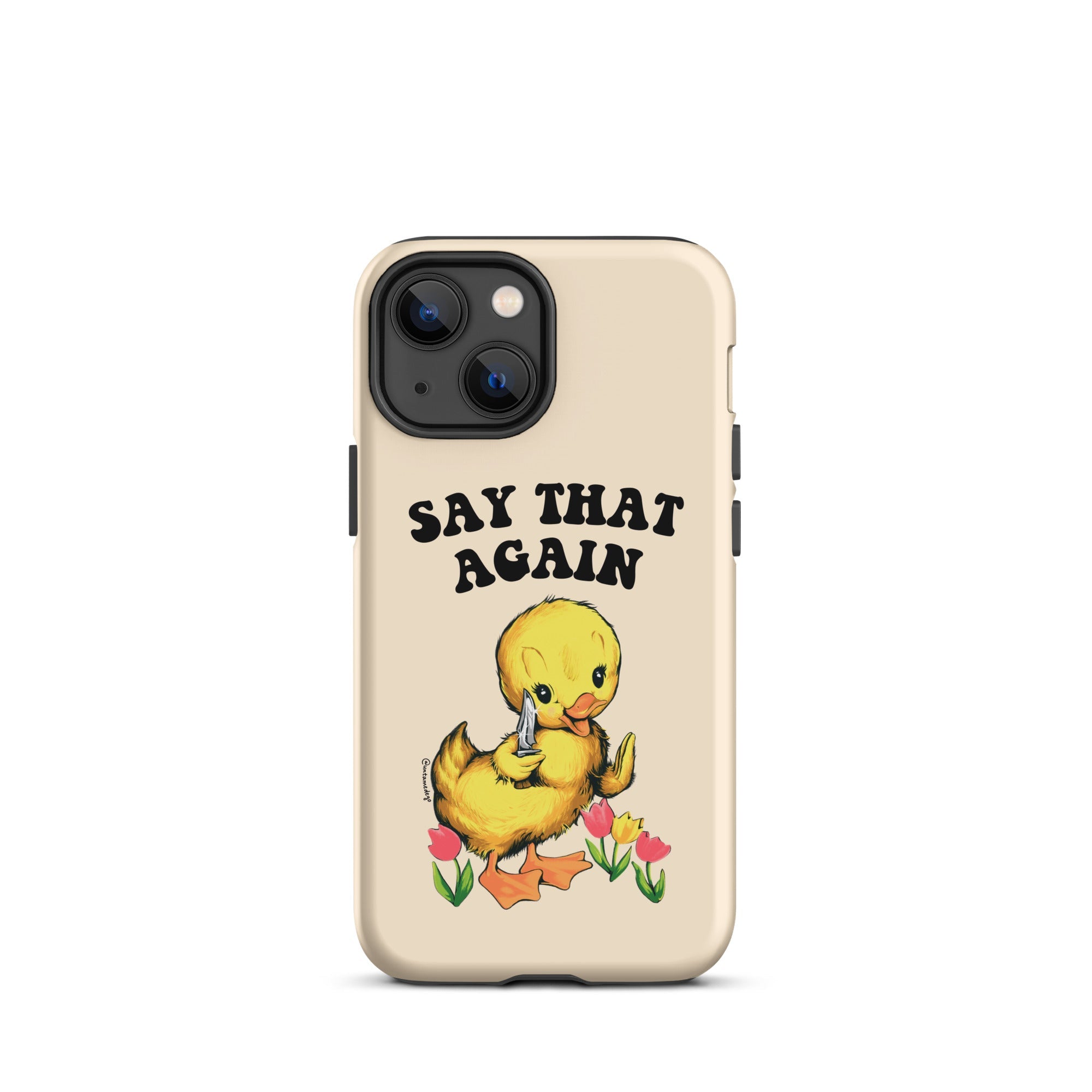 Say That Again Ducky Tough Case for iPhone® - UntamedEgo LLC.