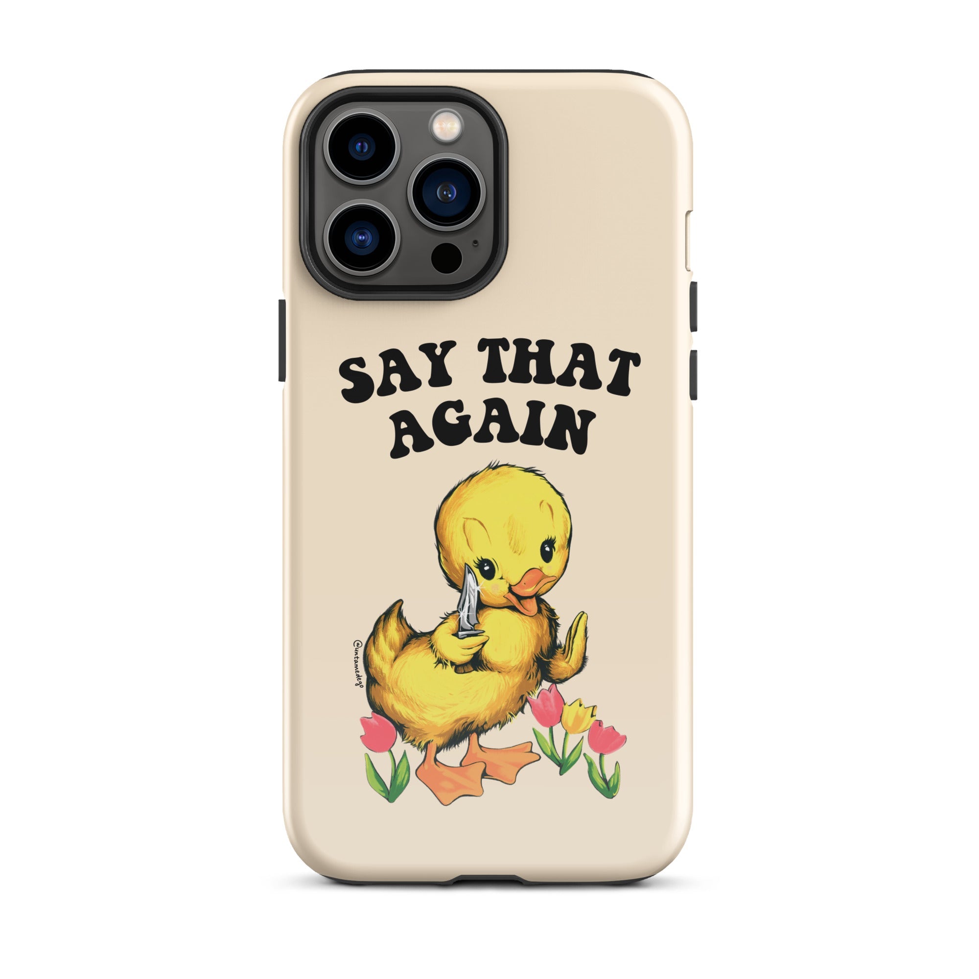 Say That Again Ducky Tough Case for iPhone® - UntamedEgo LLC.