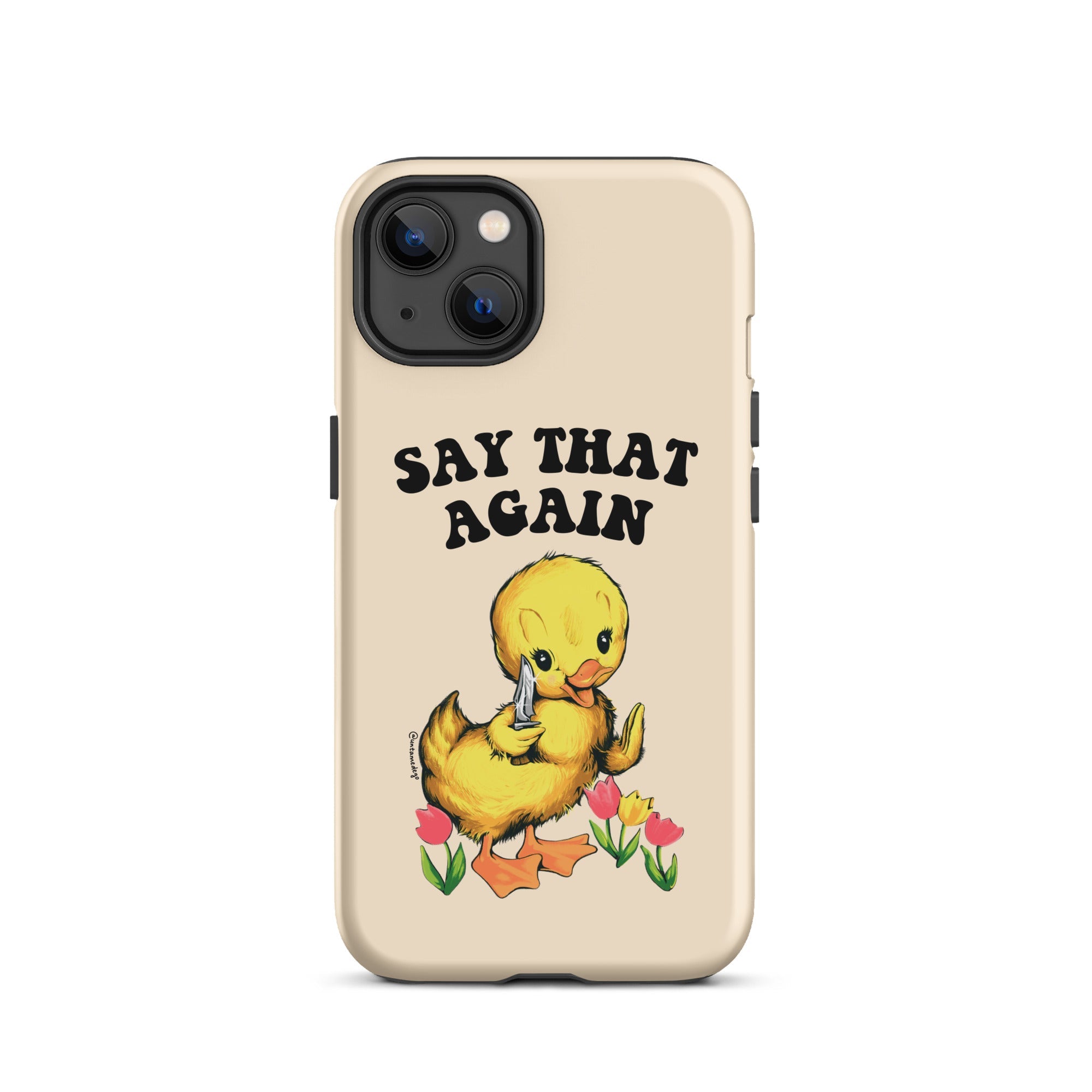 Say That Again Ducky Tough Case for iPhone® - UntamedEgo LLC.