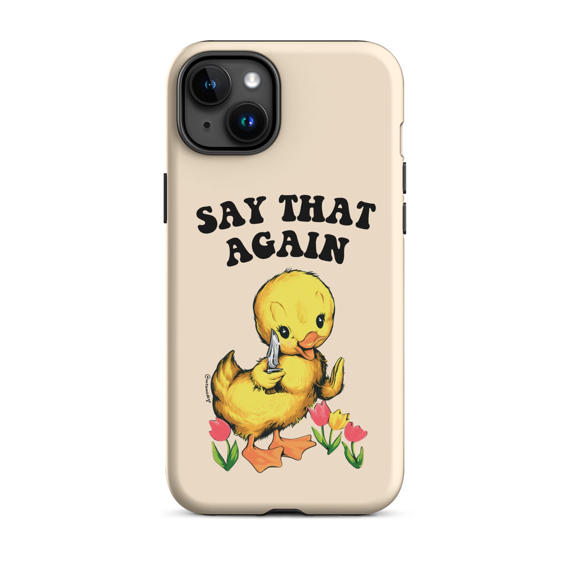 Say That Again Ducky Tough Case for iPhone® - UntamedEgo LLC.