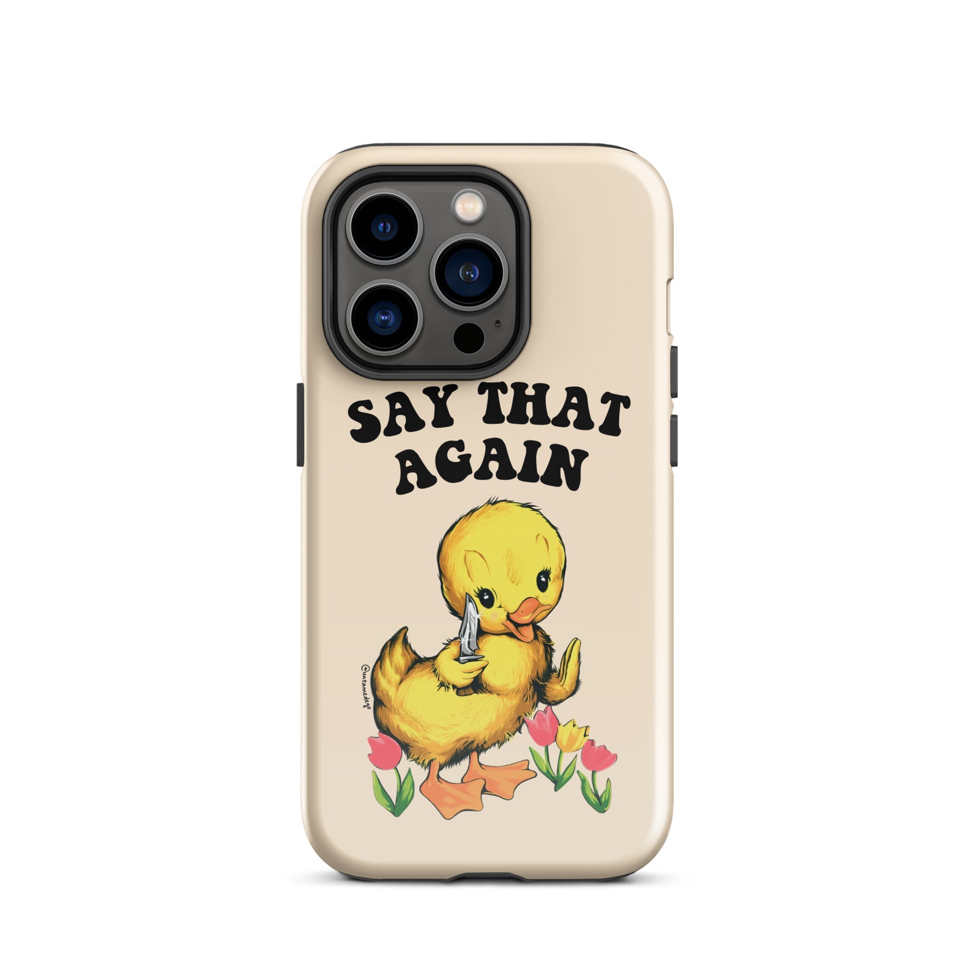 Say That Again Ducky Tough Case for iPhone® - UntamedEgo LLC.