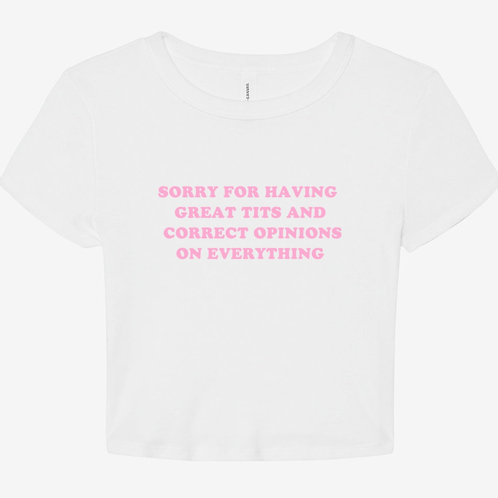 Sorry For Having Great Tits And Correct Opinions About Everything Graphic Baby Tee - UntamedEgo LLC.
