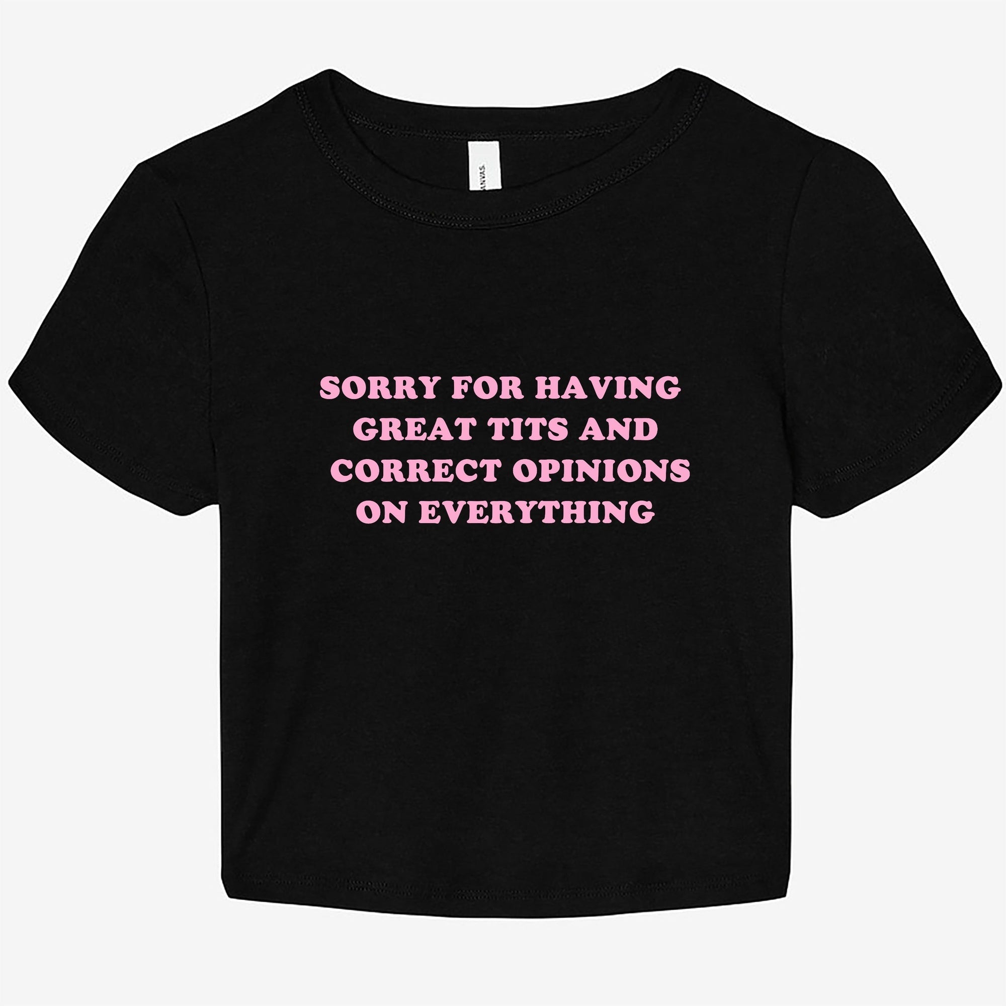 Sorry For Having Great Tits And Correct Opinions About Everything Graphic Baby Tee - UntamedEgo LLC.
