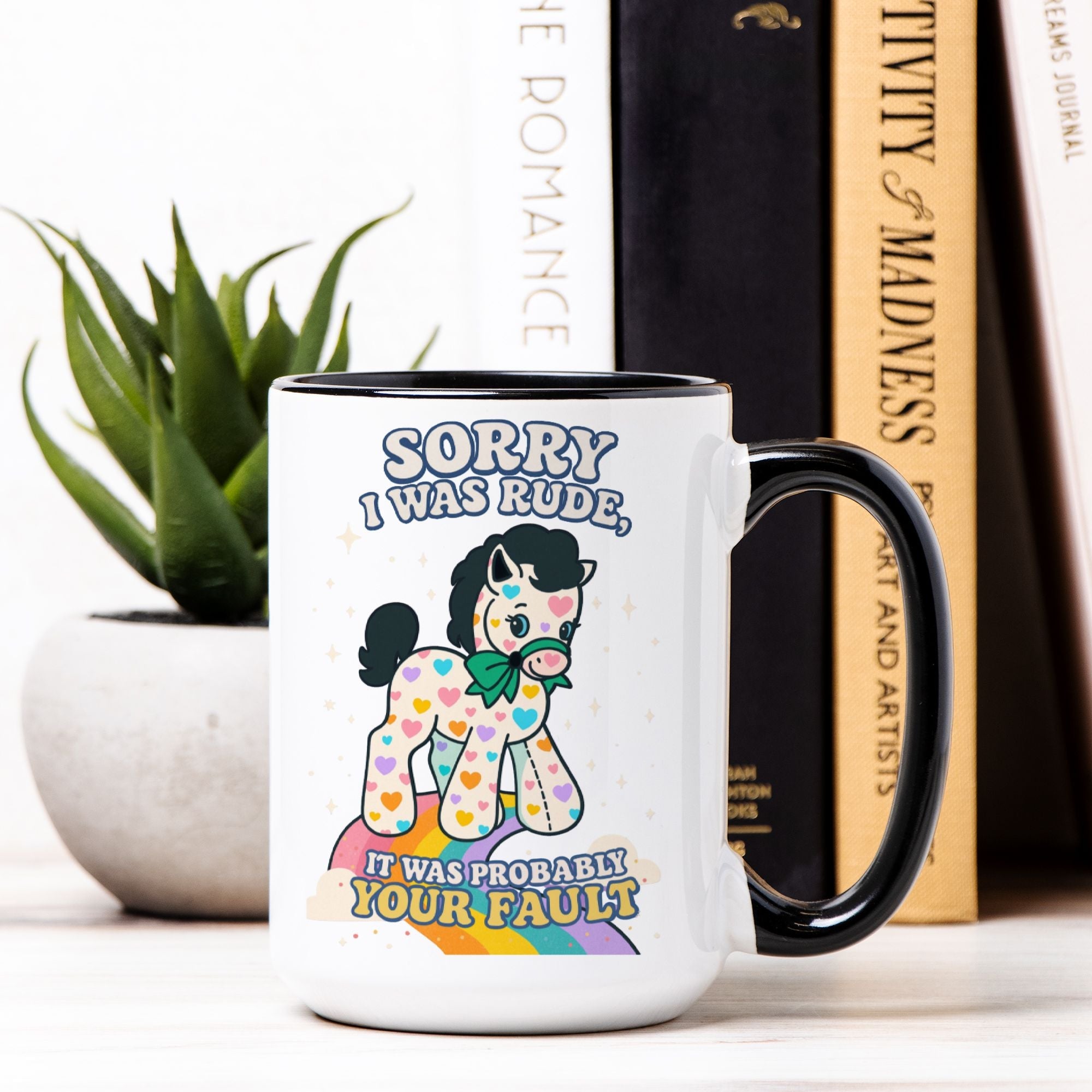 Sorry I Was Rude It Was Probably Your Fault Mug - UntamedEgo LLC.