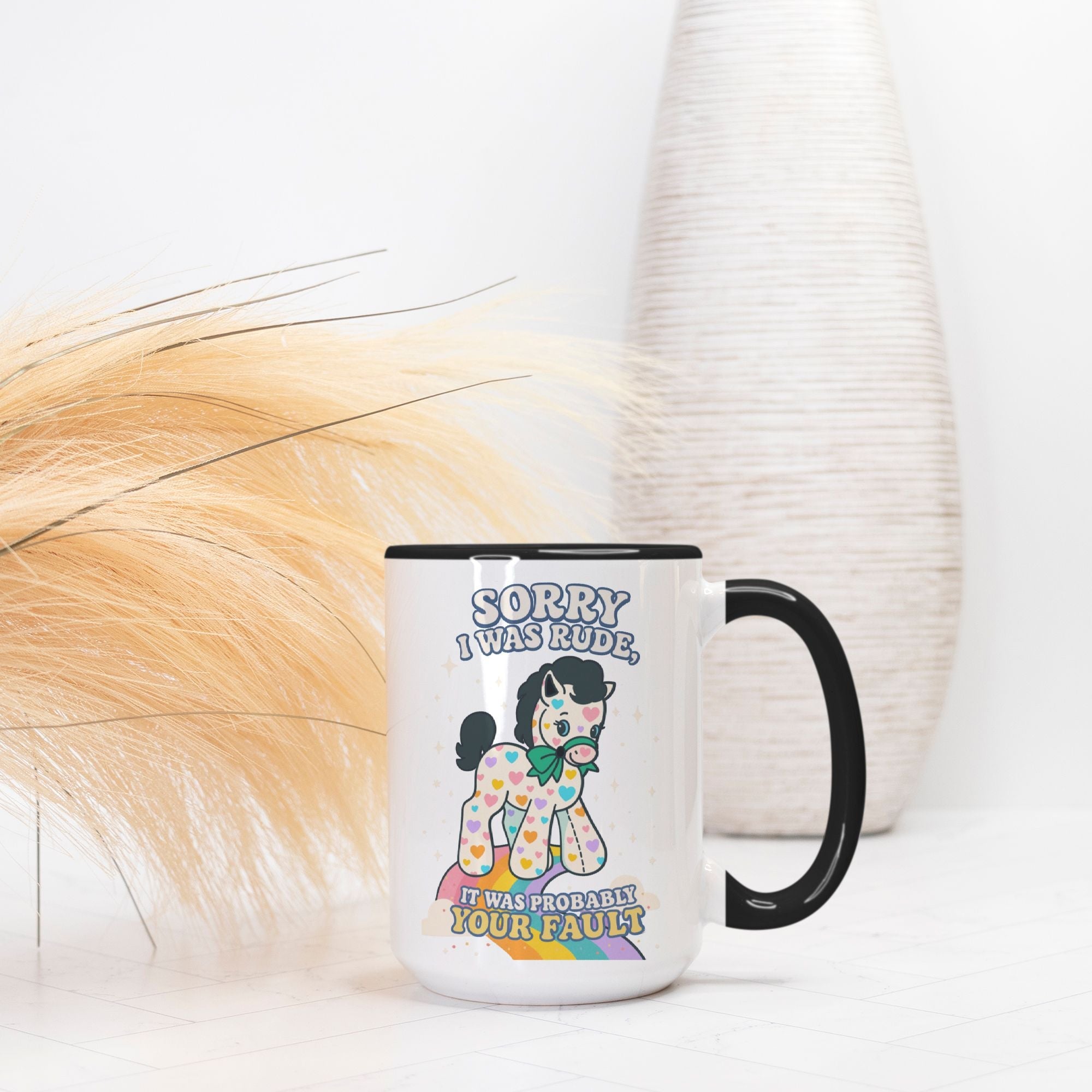 Sorry I Was Rude It Was Probably Your Fault Mug - UntamedEgo LLC.