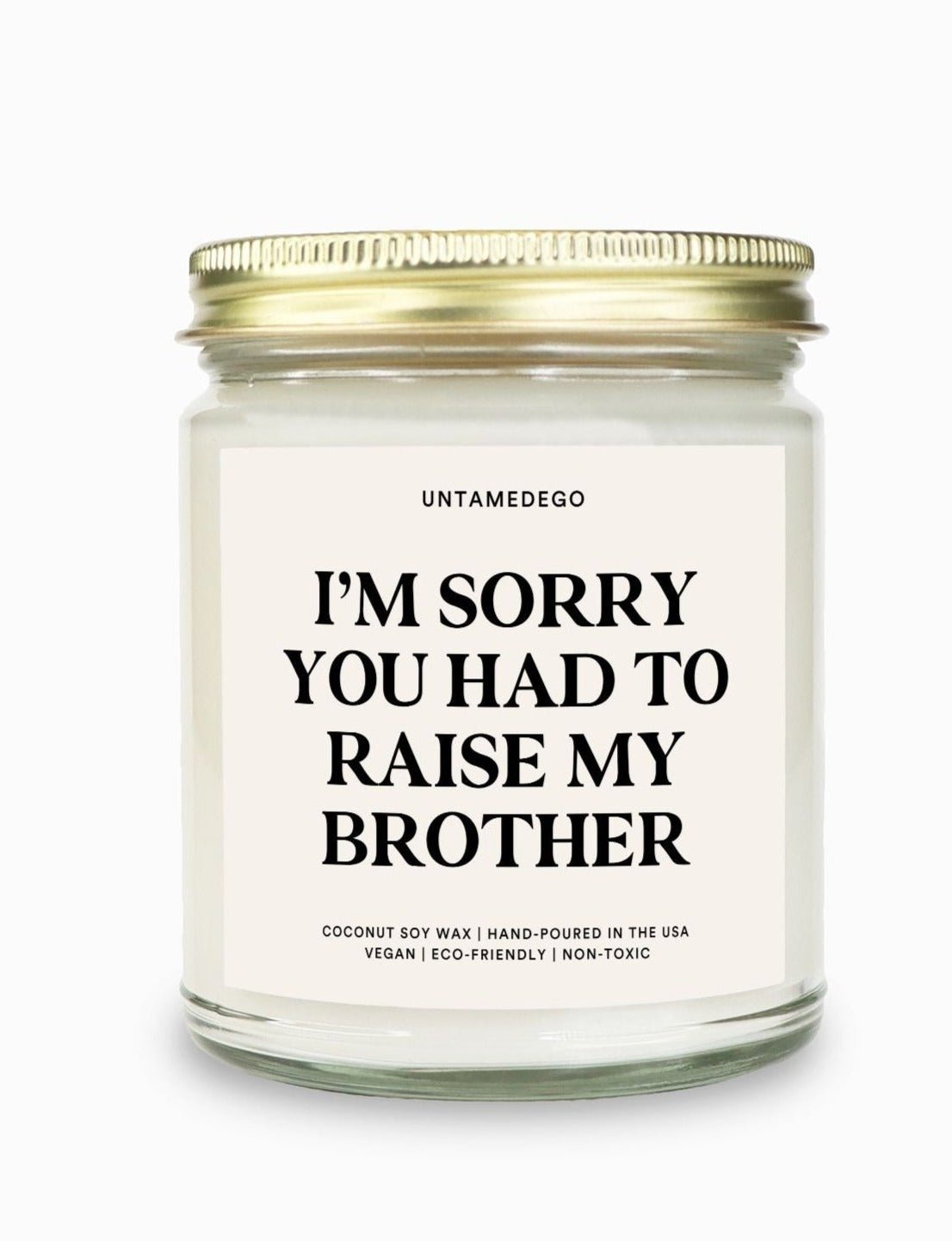 Sorry You Had To Raise My Brother Candle - UntamedEgo LLC.