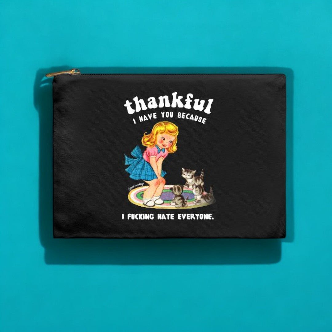 Thankful I Have Because I Fucking Hate Everyone Cats Cosmetic Bag - UntamedEgo LLC.