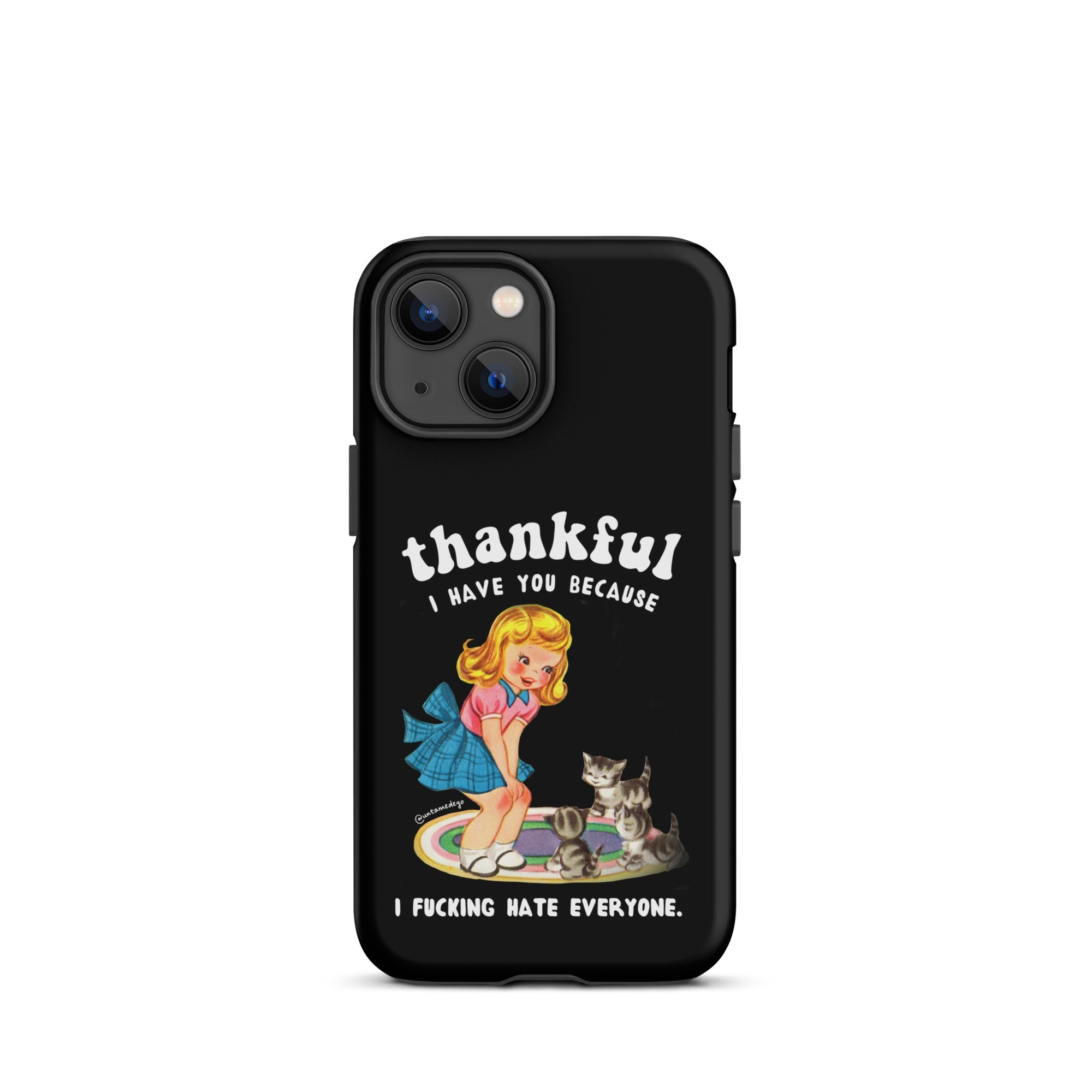 Thankful I Have Because I Fucking Hate Everyone Cats Tough Case for iPhone® - UntamedEgo LLC.