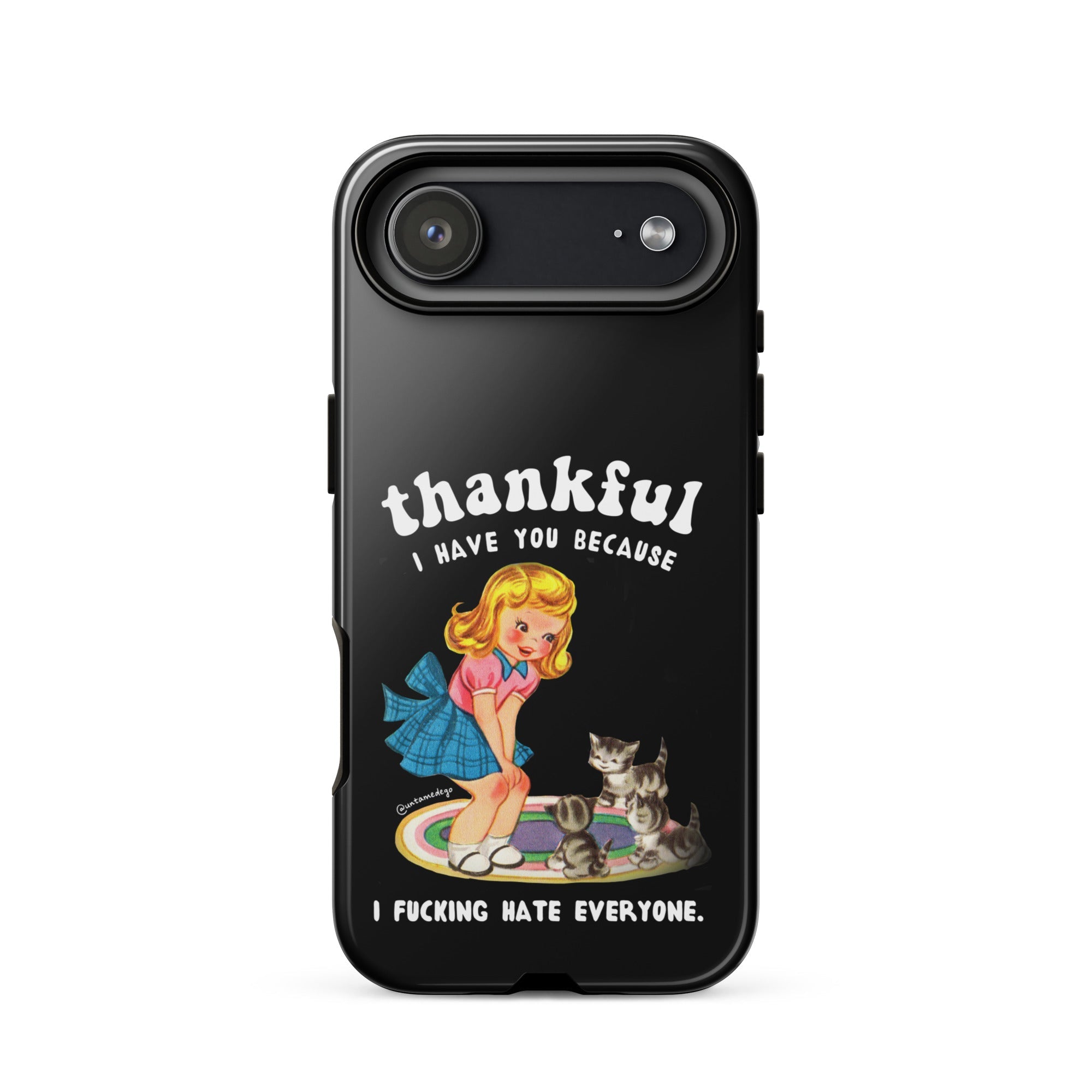 Thankful I Have Because I Fucking Hate Everyone Cats Tough Case for iPhone® - UntamedEgo LLC.