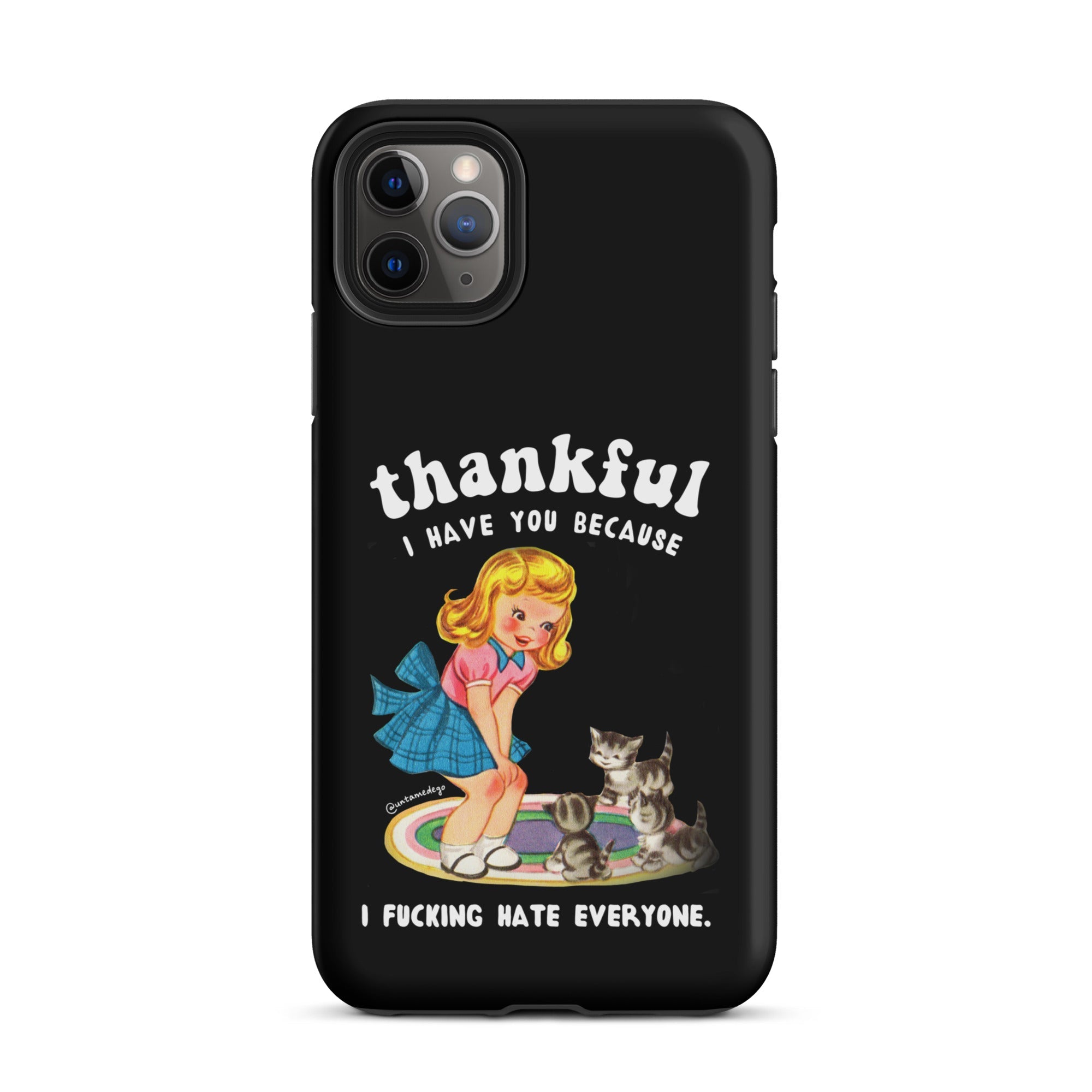 Thankful I Have Because I Fucking Hate Everyone Cats Tough Case for iPhone® - UntamedEgo LLC.
