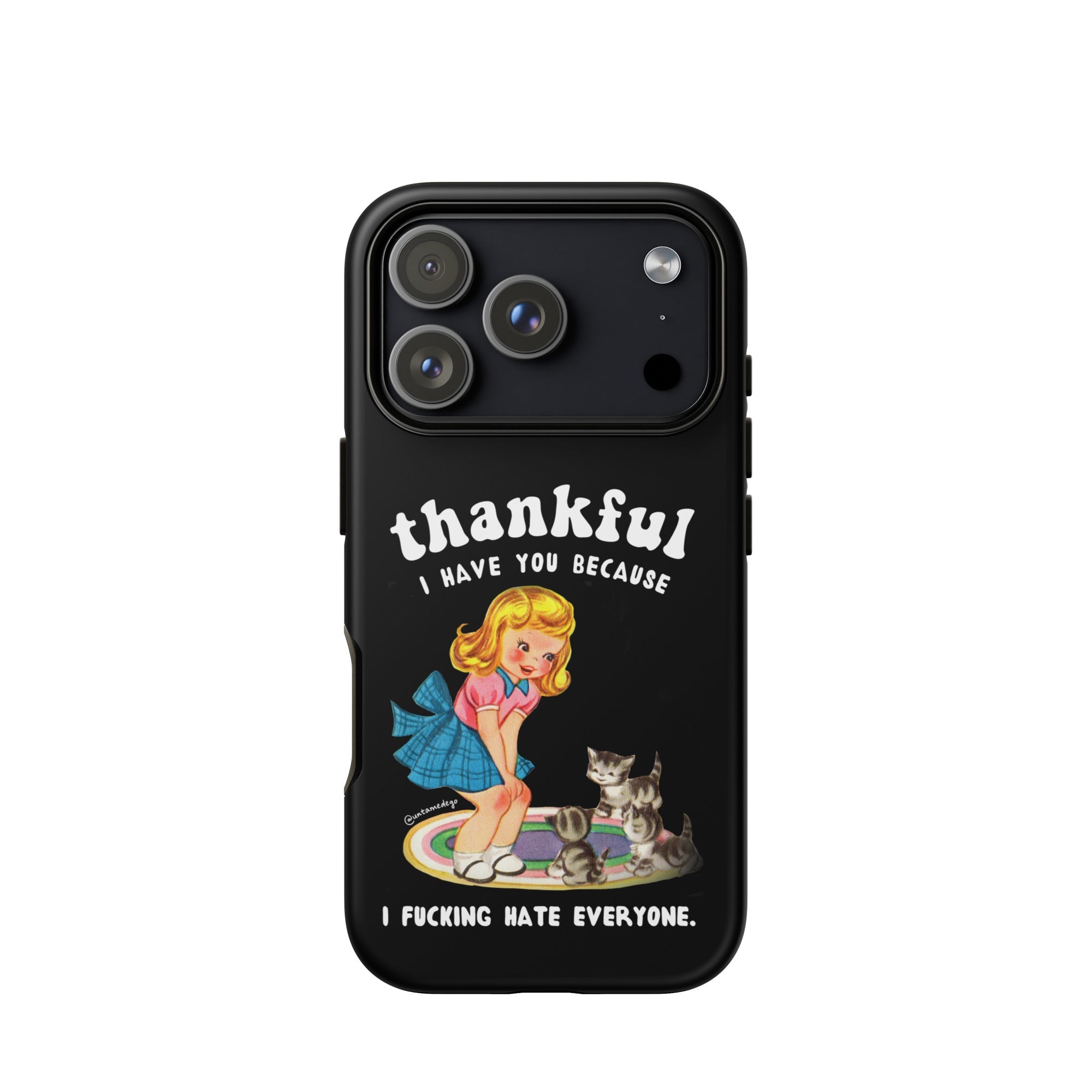 Thankful I Have Because I Fucking Hate Everyone Cats Tough Case for iPhone® - UntamedEgo LLC.