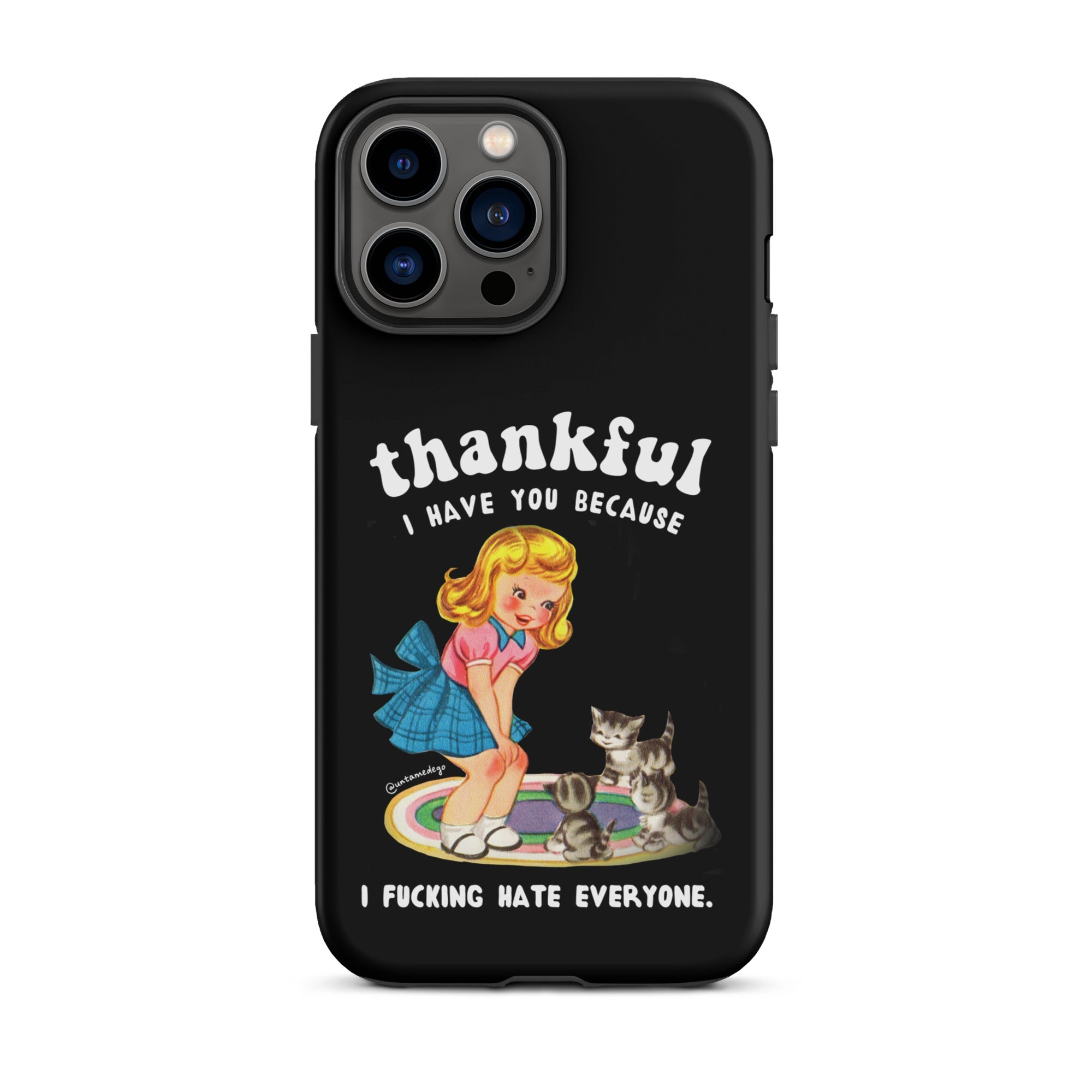 Thankful I Have Because I Fucking Hate Everyone Cats Tough Case for iPhone® - UntamedEgo LLC.