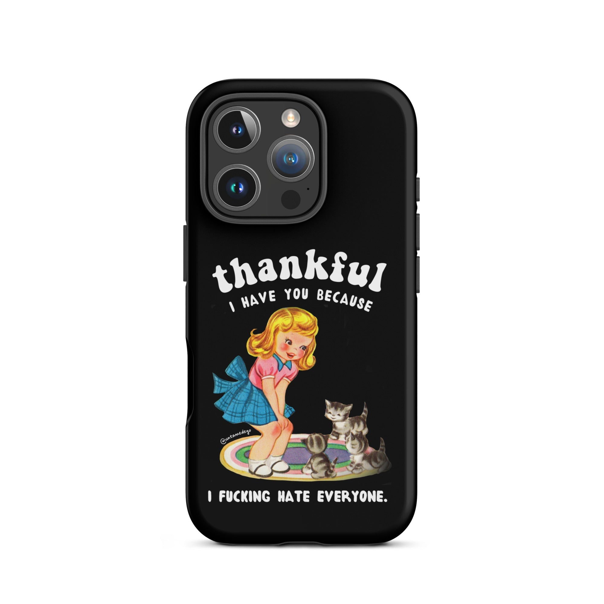 Thankful I Have Because I Fucking Hate Everyone Cats Tough Case for iPhone® - UntamedEgo LLC.