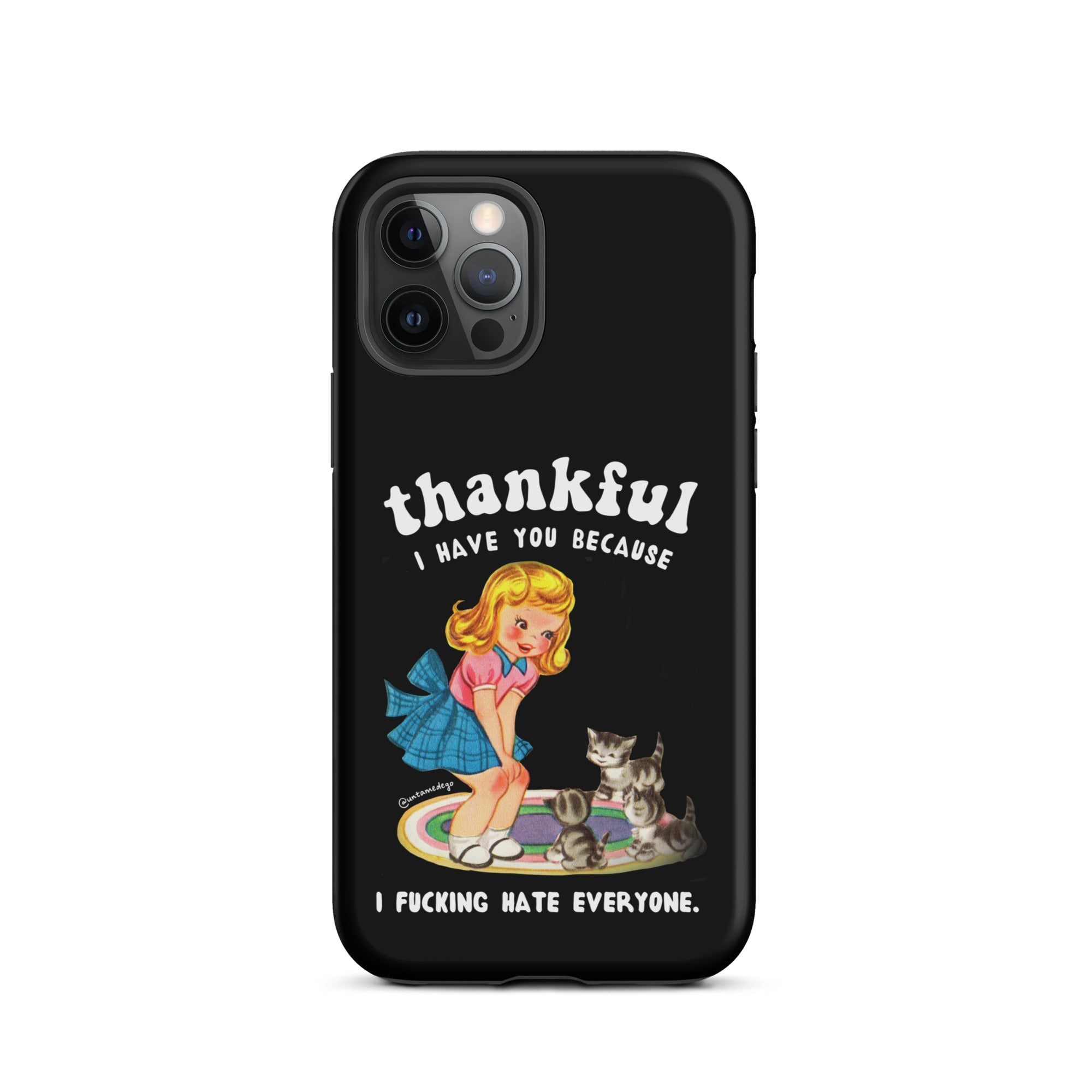 Thankful I Have Because I Fucking Hate Everyone Cats Tough Case for iPhone® - UntamedEgo LLC.