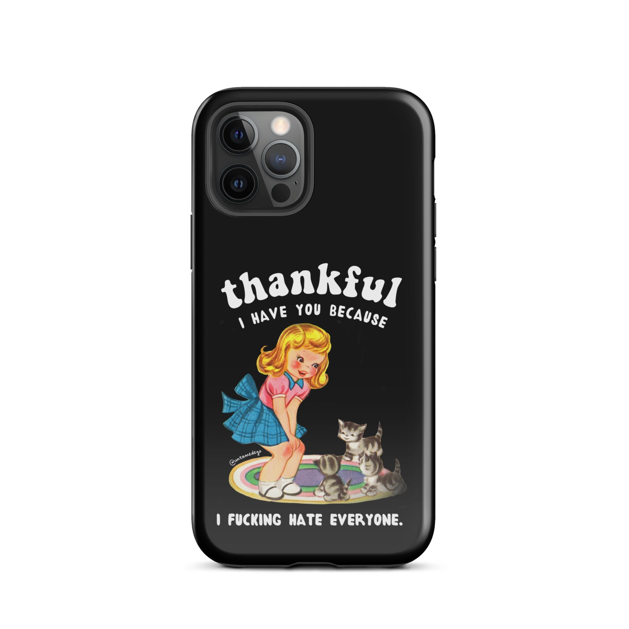 Thankful I Have Because I Fucking Hate Everyone Cats Tough Case for iPhone® - UntamedEgo LLC.
