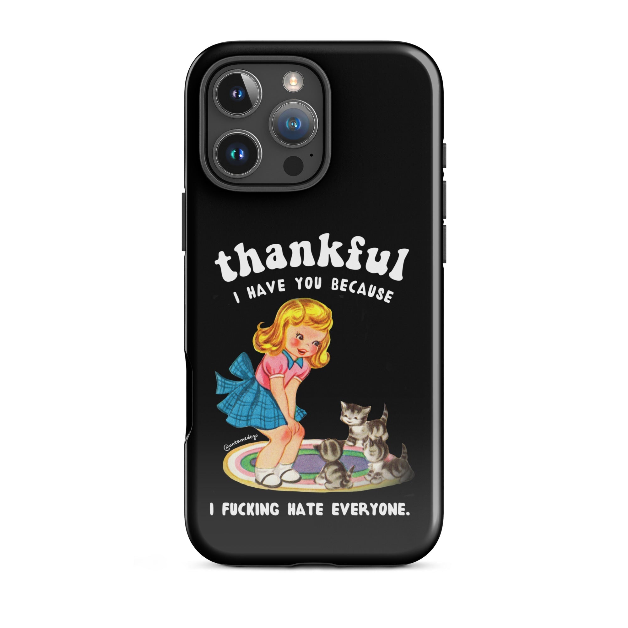 Thankful I Have Because I Fucking Hate Everyone Cats Tough Case for iPhone® - UntamedEgo LLC.