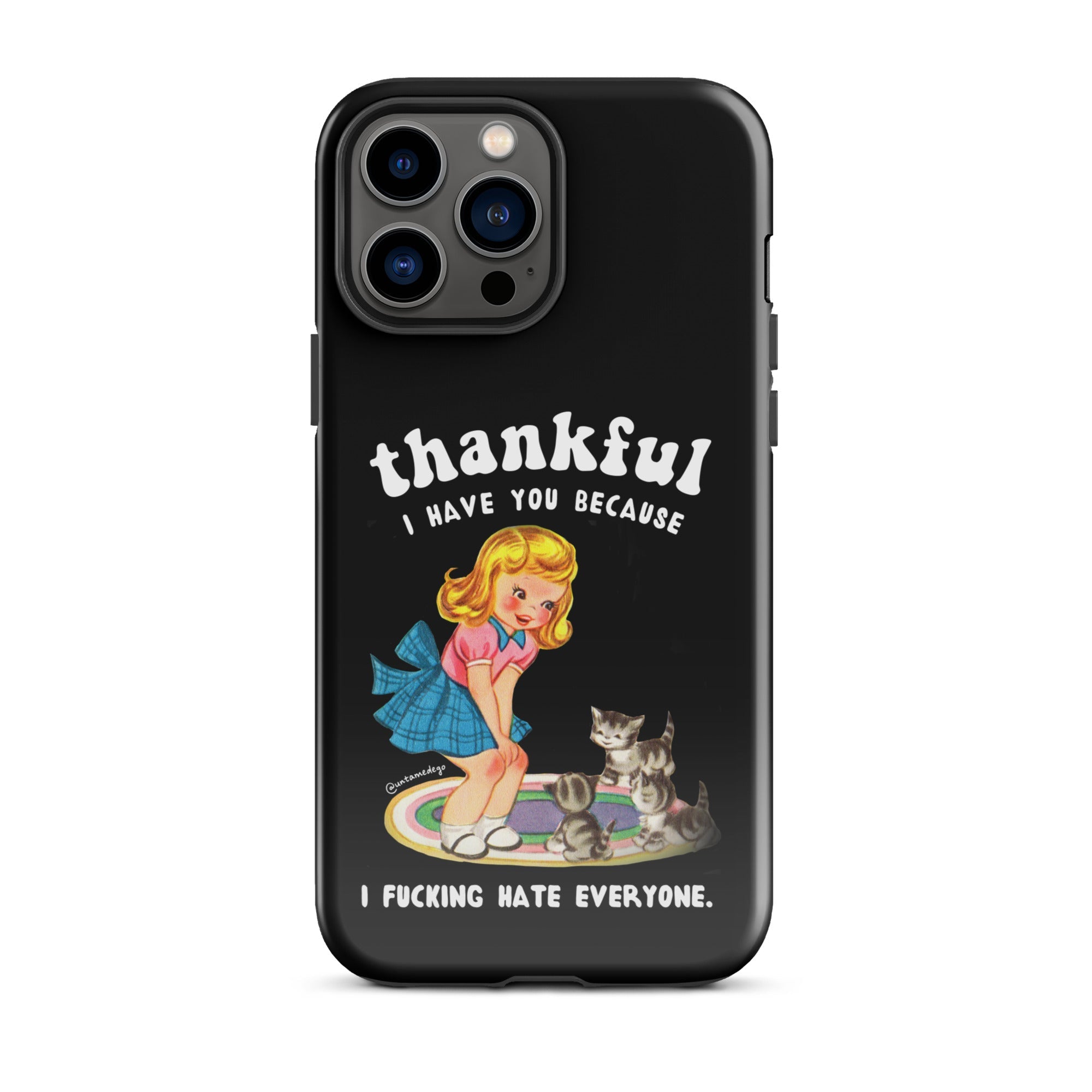 Thankful I Have Because I Fucking Hate Everyone Cats Tough Case for iPhone® - UntamedEgo LLC.