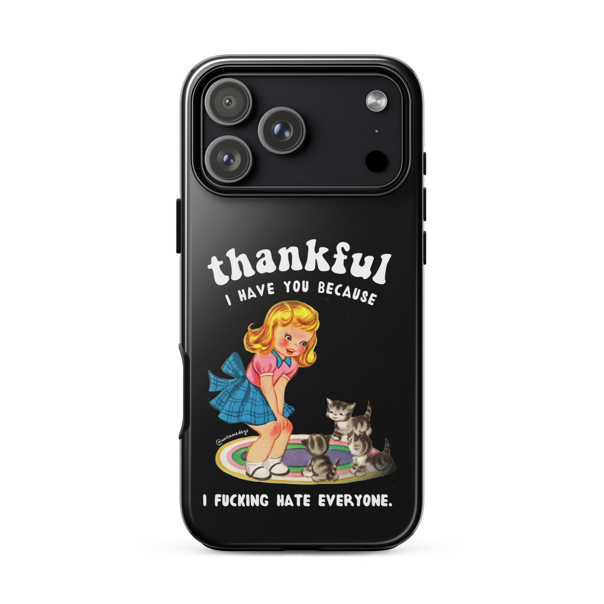 Thankful I Have Because I Fucking Hate Everyone Cats Tough Case for iPhone® - UntamedEgo LLC.