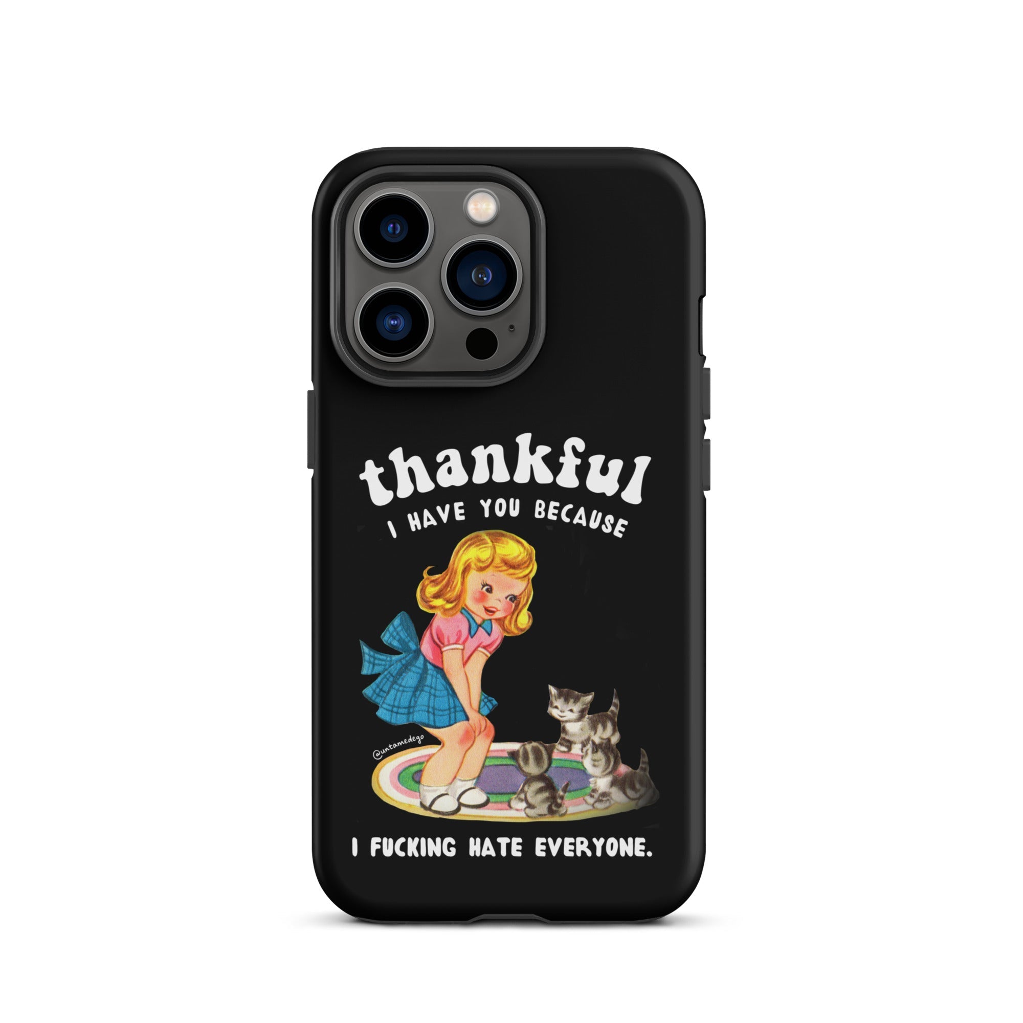 Thankful I Have Because I Fucking Hate Everyone Cats Tough Case for iPhone® - UntamedEgo LLC.