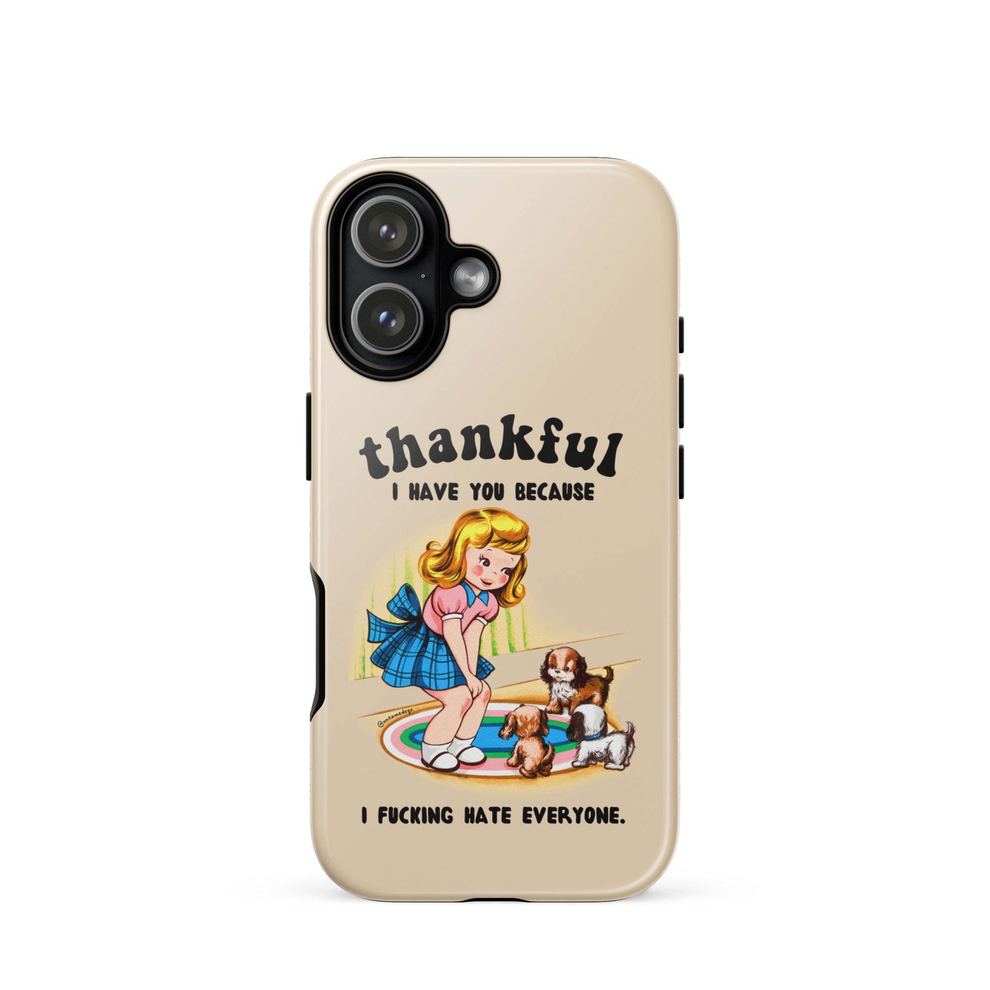 Thankful I Have You Because I Fucking Hate Everyone Dogs Tough Case for iPhone® - UntamedEgo LLC.