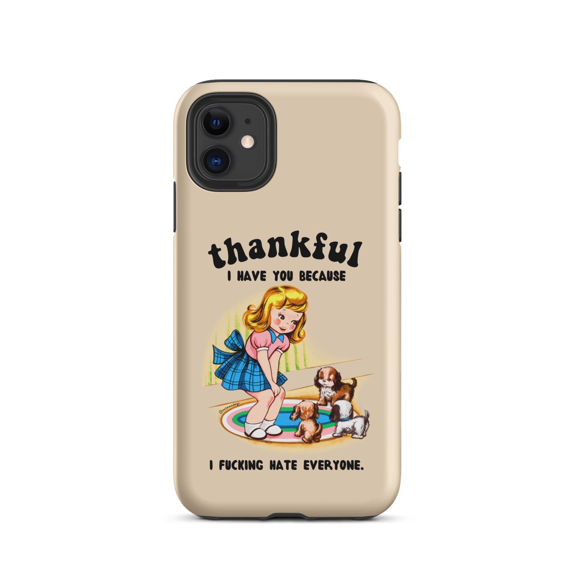 Thankful I Have You Because I Fucking Hate Everyone Dogs Tough Case for iPhone® - UntamedEgo LLC.