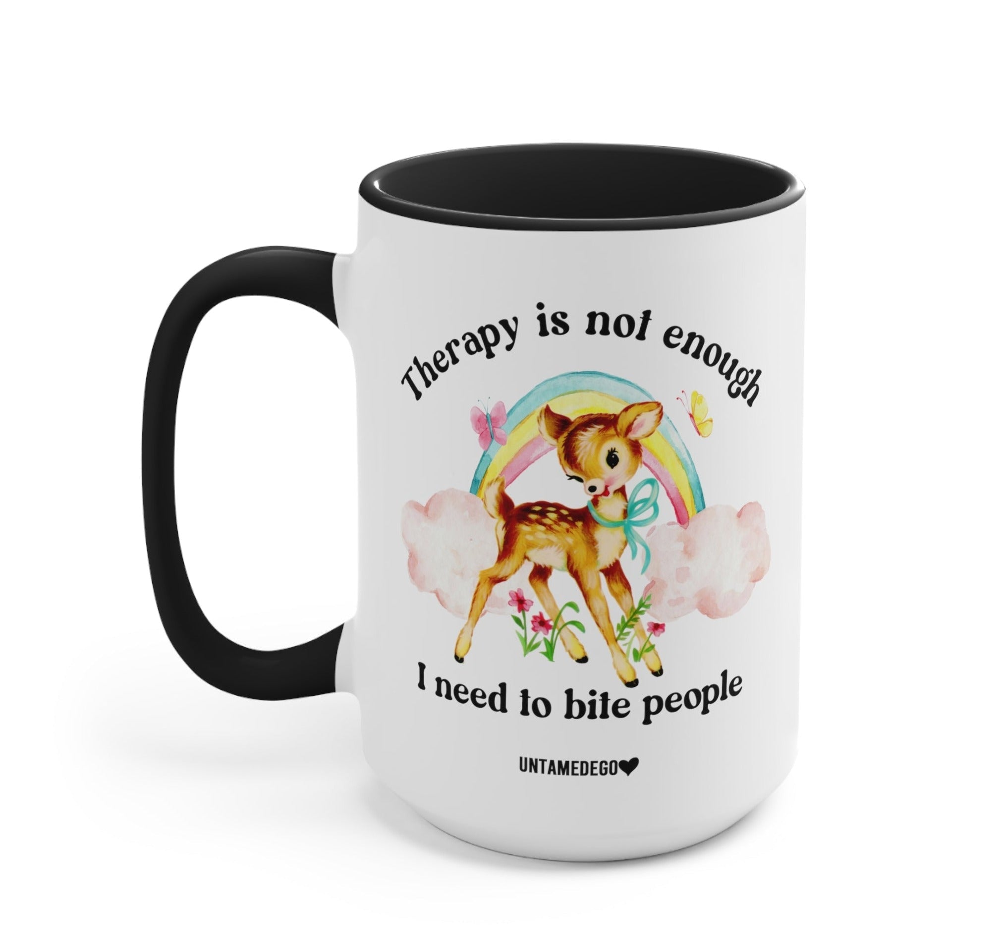 Therapy Is Not Enough Enough I Need To Bite People Deer Mug - UntamedEgo LLC.