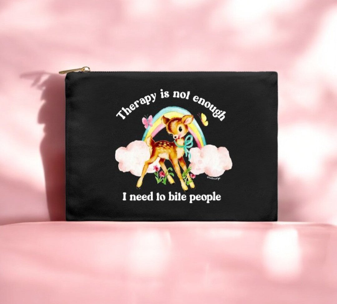 Therapy Is Not Enough I Need To Bite People Cosmetic Bag - UntamedEgo LLC.