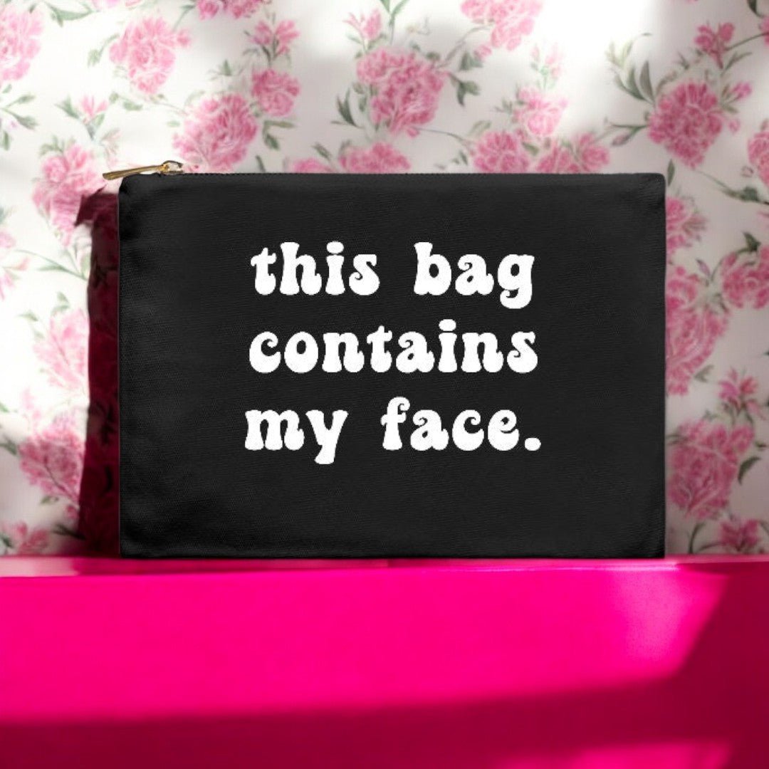 This Bag Contains My Face Cosmetic Bag - UntamedEgo LLC.