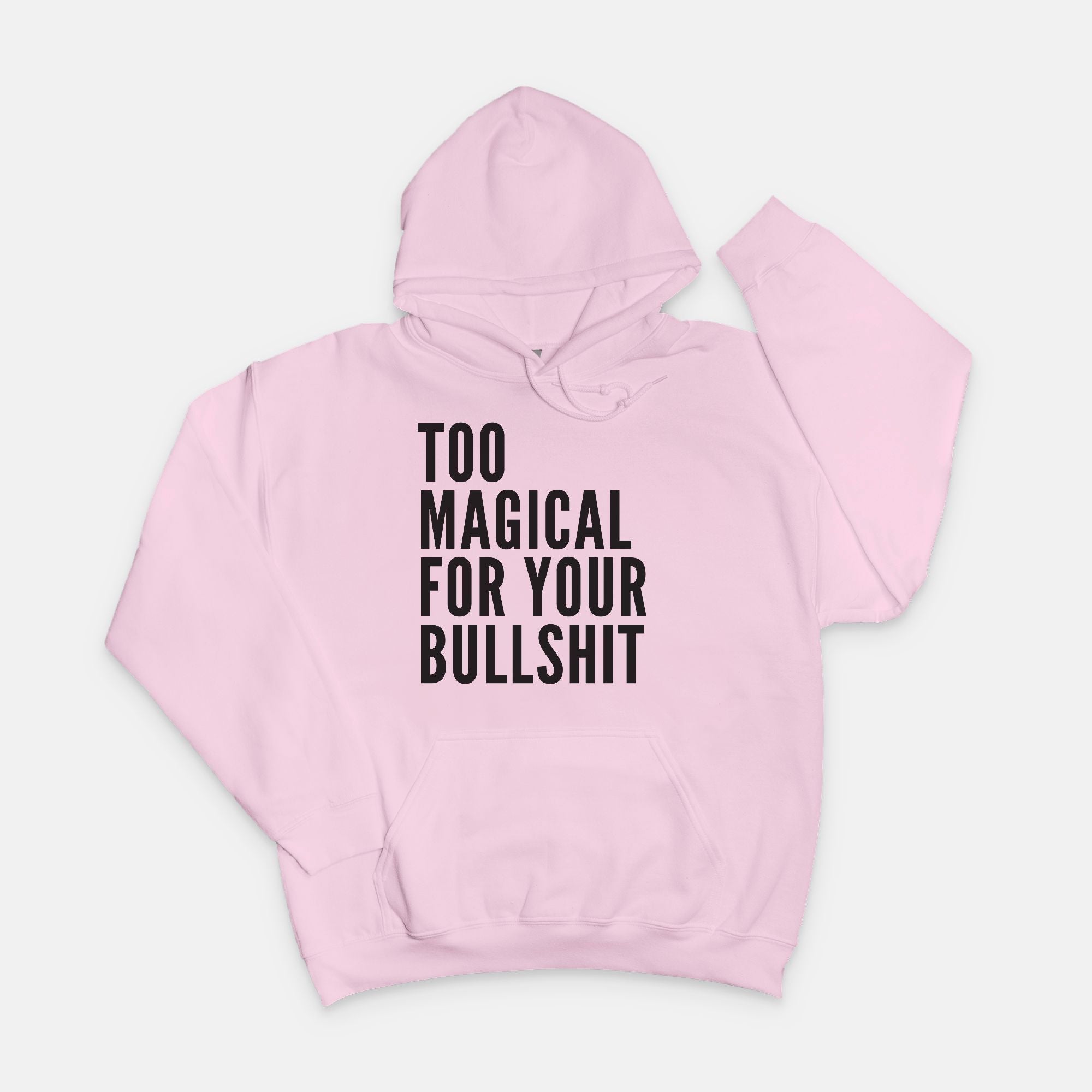 Too Magical For Your Bullshit Hoodie - UntamedEgo LLC.