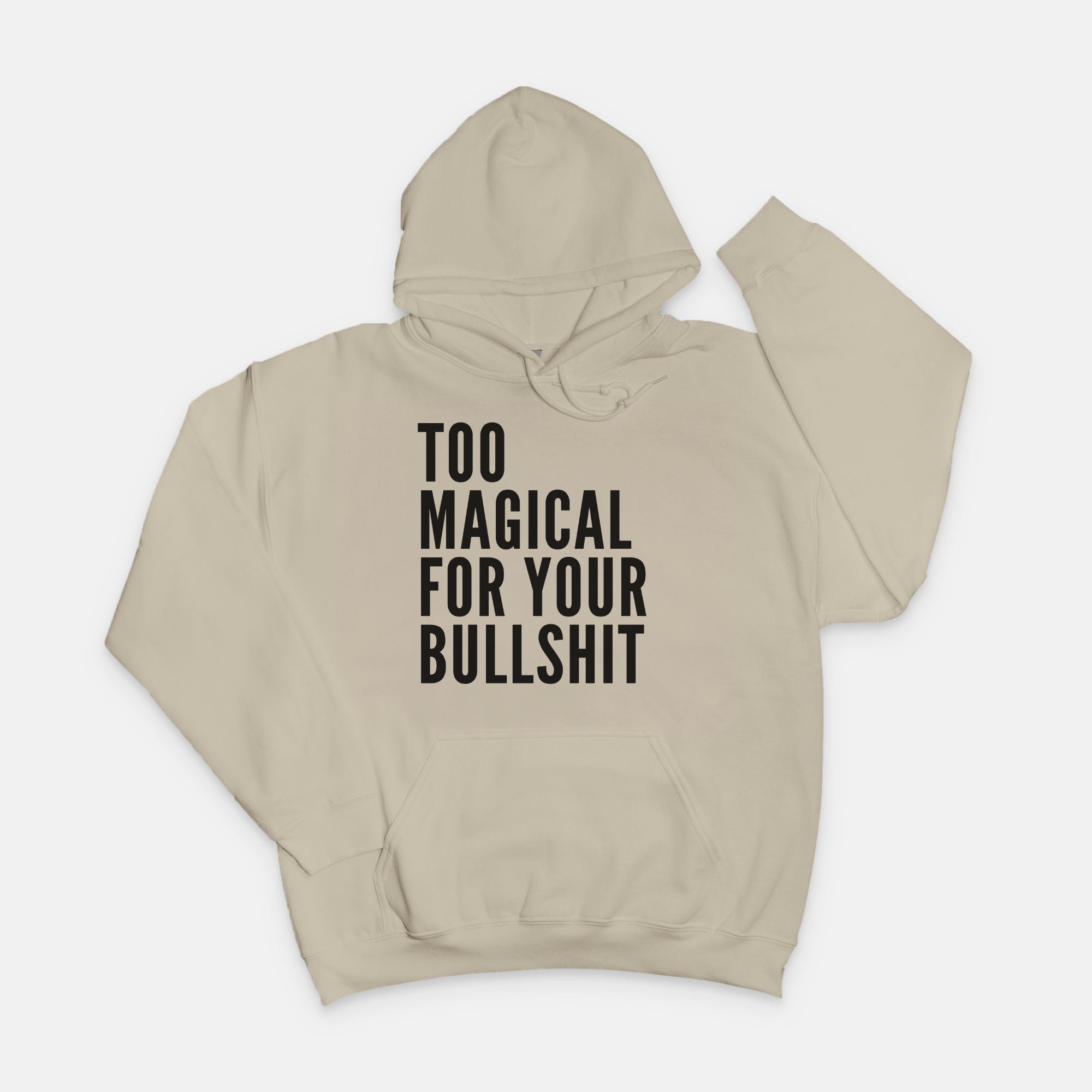 Too Magical For Your Bullshit Hoodie - UntamedEgo LLC.