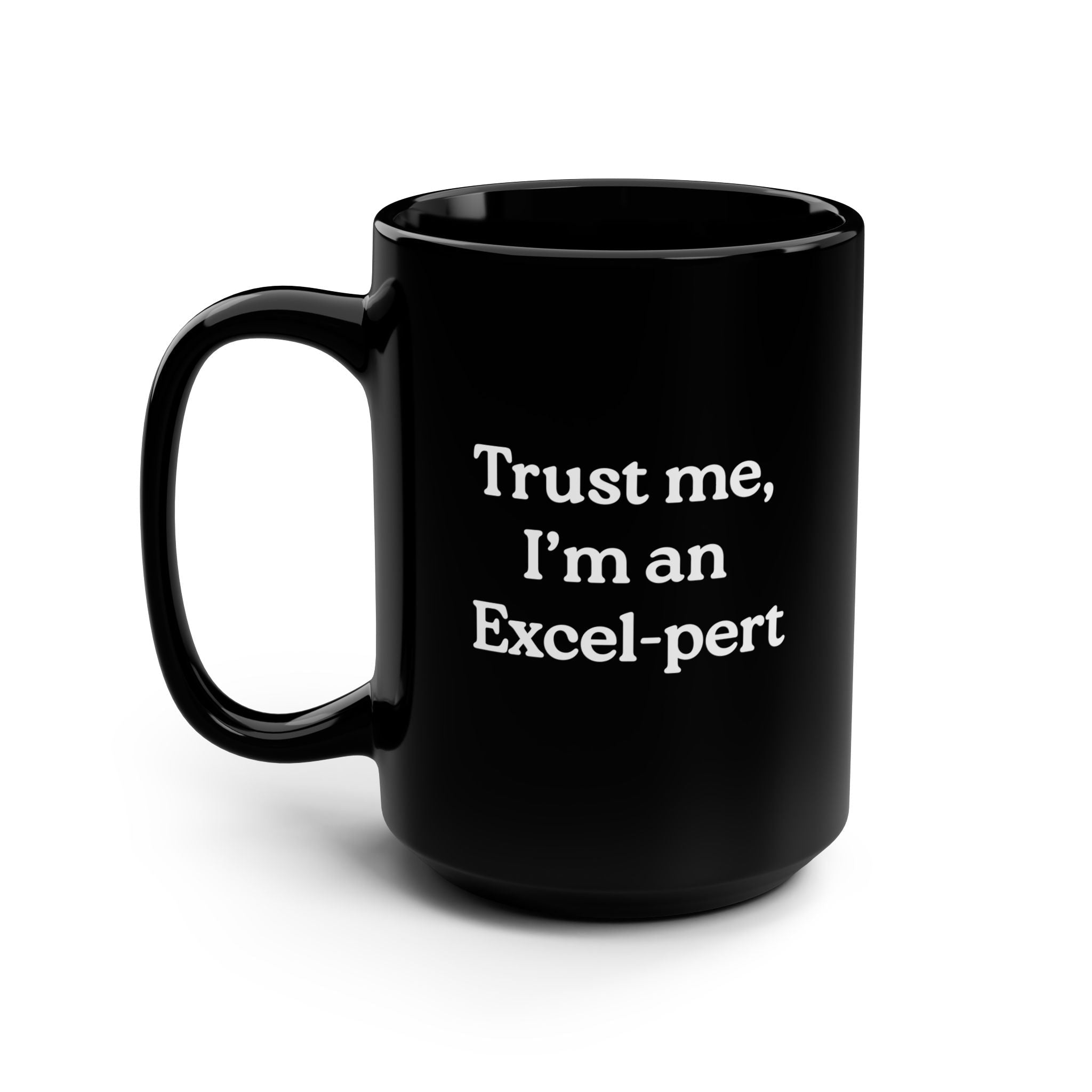 Trust Me, I’m An Excel - pert Mug - UntamedEgo LLC.