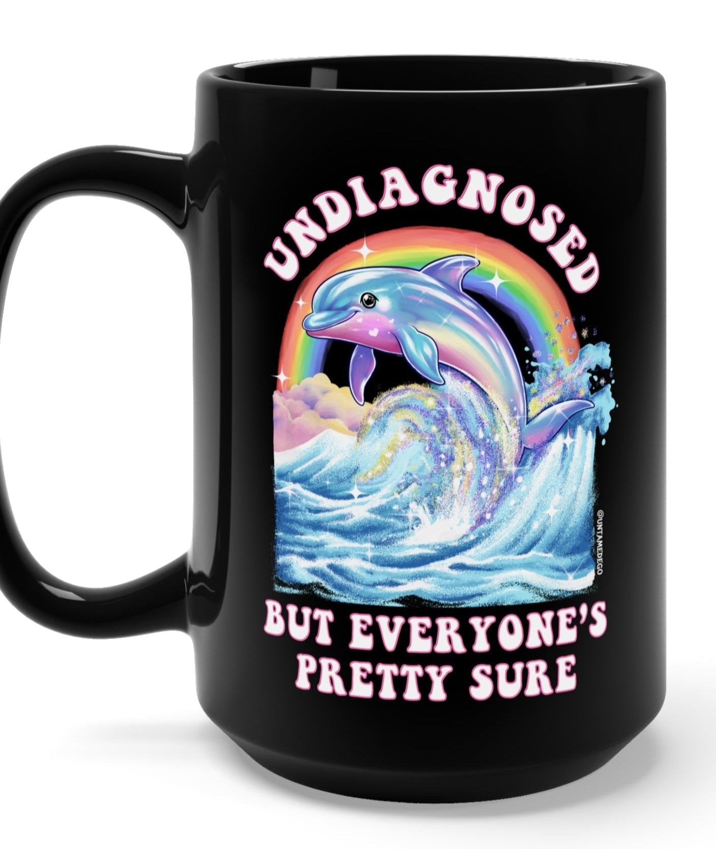 Undiagnosed But Everyone's Pretty Sure Mug - UntamedEgo LLC.