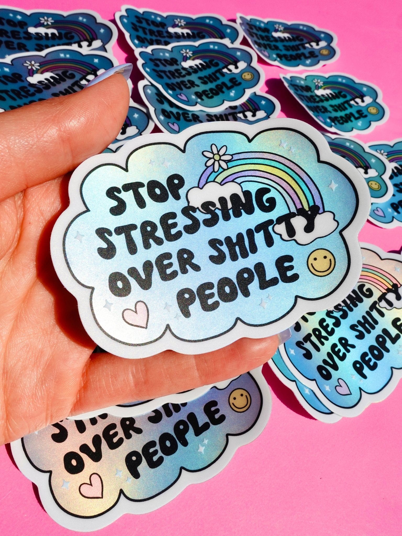 Vinyl Sticker – Stop Stressing Over Shitty People – Holographic Rainbow Cloud Decal - UntamedEgo LLC.