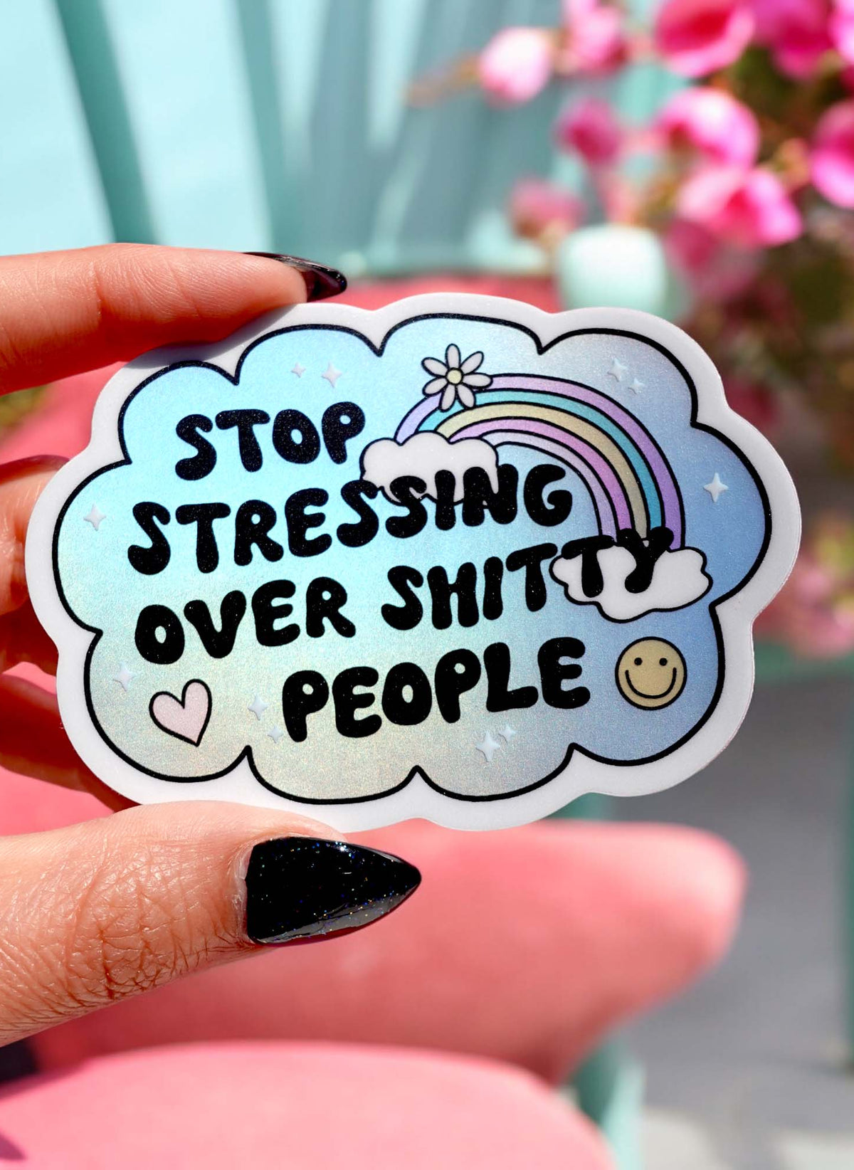 Vinyl Sticker – Stop Stressing Over Shitty People – Holographic Rainbow Cloud Decal - UntamedEgo LLC.