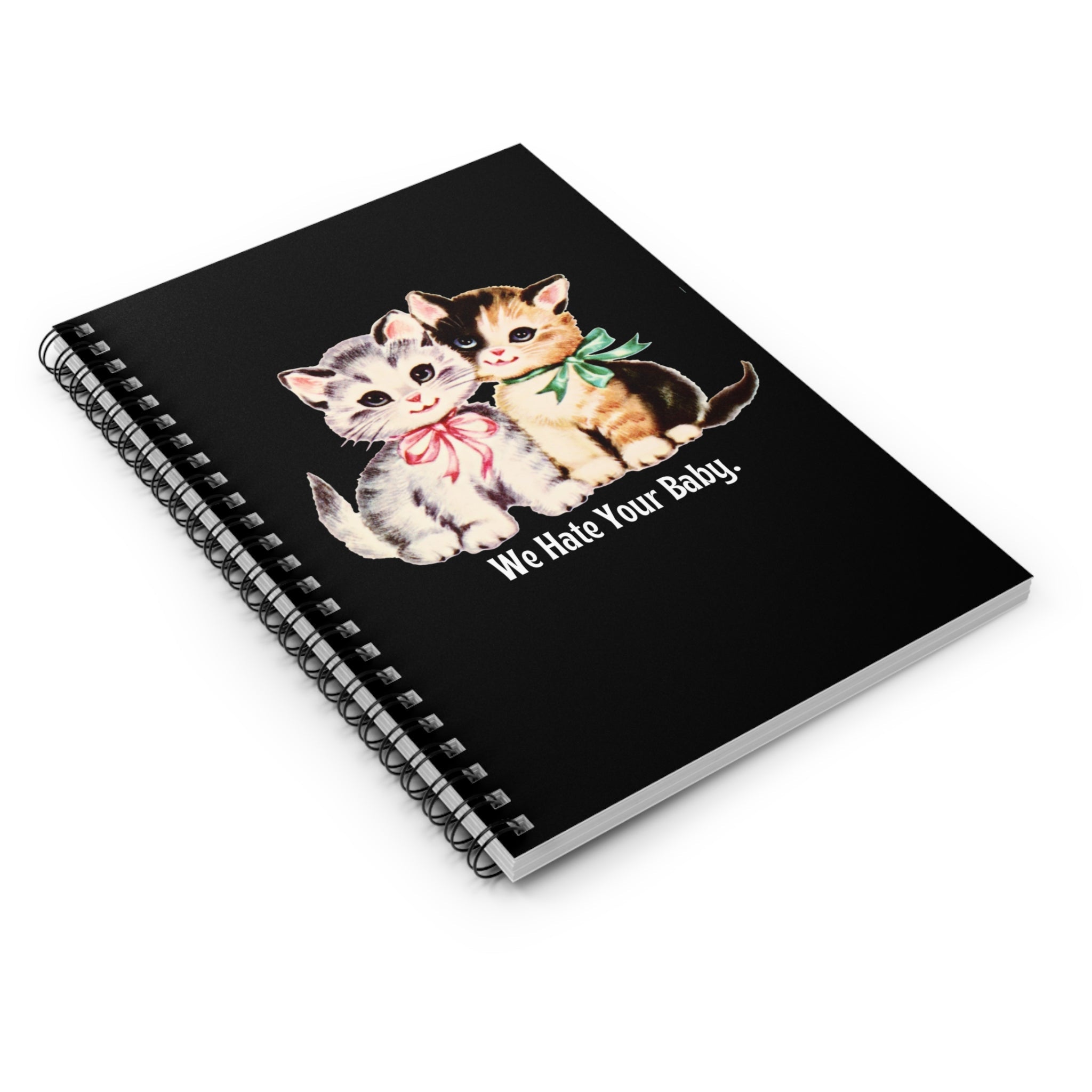 We Hate You Kitties Spiral Notebook - Ruled Line - UntamedEgo LLC.