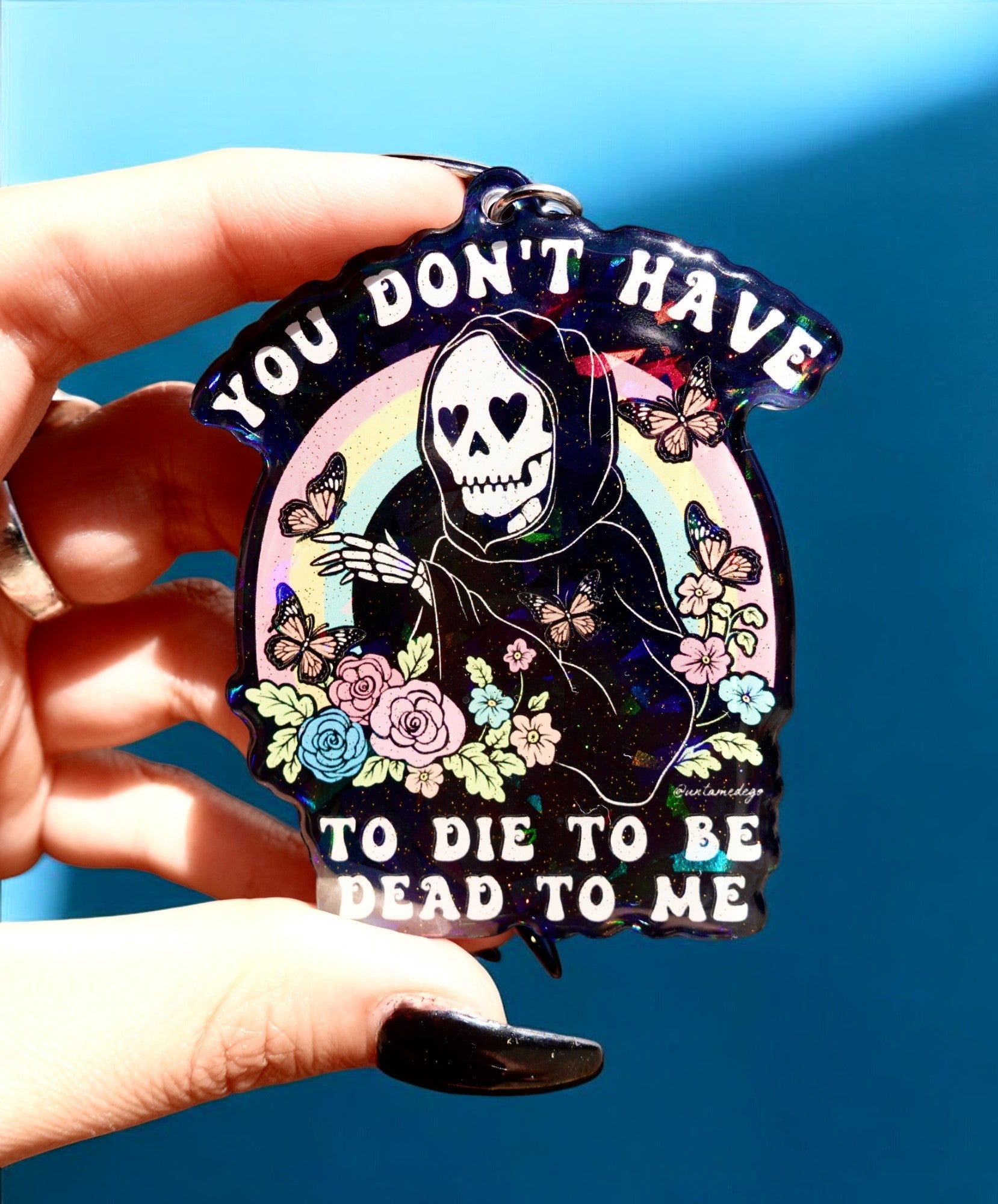 You Don't Have To Die To Be Dead To Me Keychain - UntamedEgo LLC.