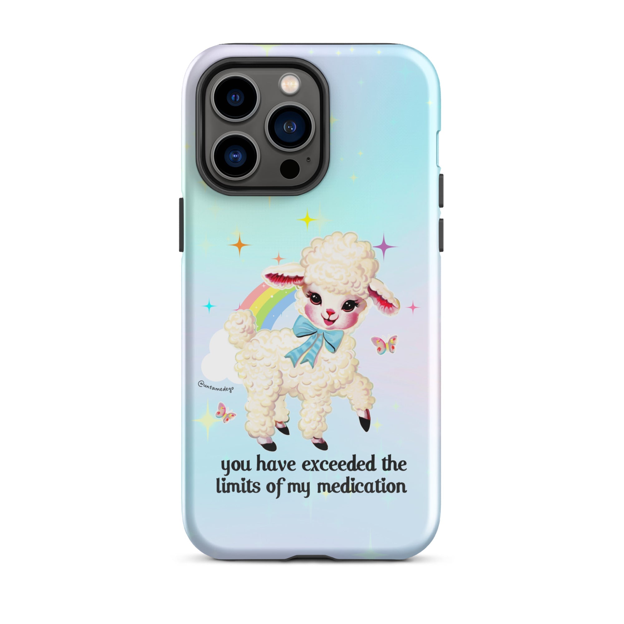 You Have Exceeded The Limits Of My Medication Tough Case for iPhone® - UntamedEgo LLC.