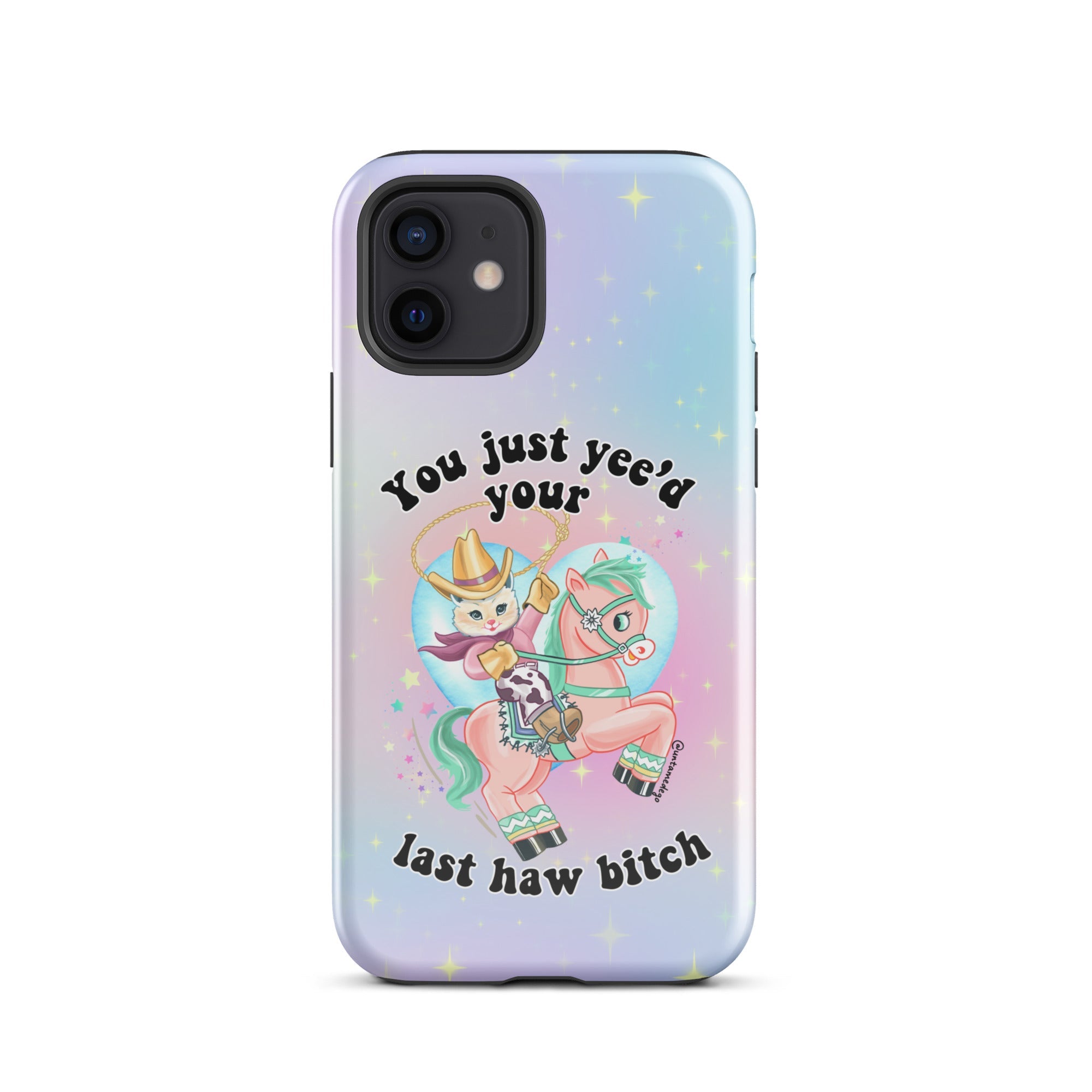You Just Yee'd Your Last Haw Bitch Tough Case for iPhone® - UntamedEgo LLC.