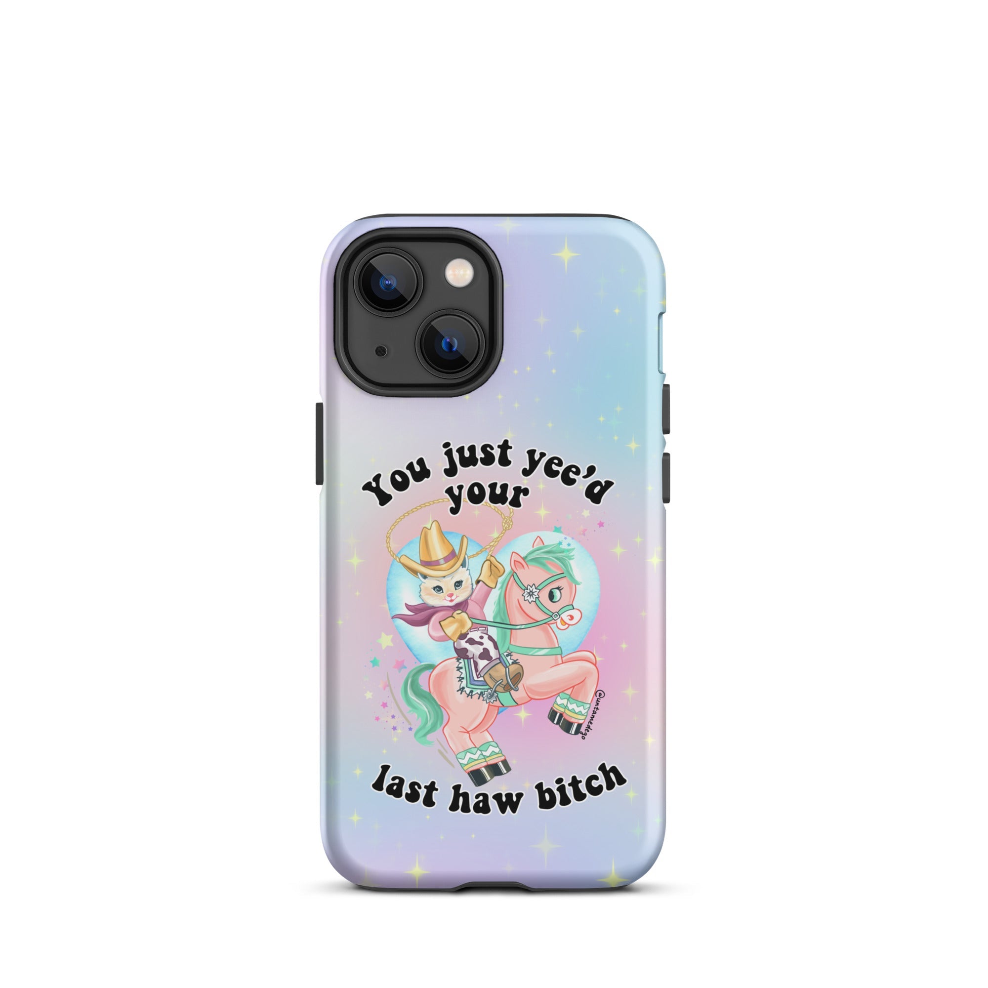 You Just Yee'd Your Last Haw Bitch Tough Case for iPhone® - UntamedEgo LLC.