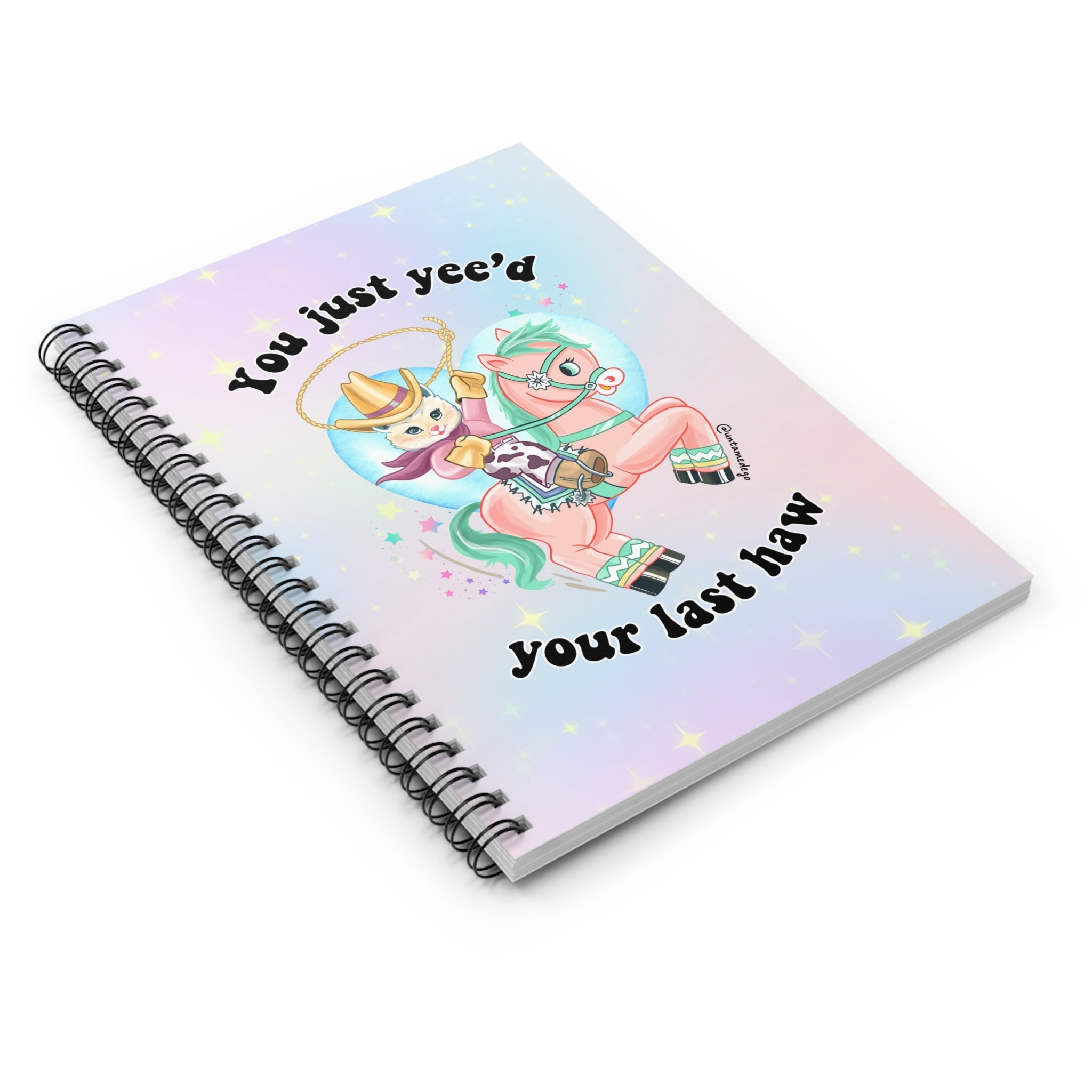 You Just Yee'd Your Last Haw Spiral Notebook - Ruled Line - UntamedEgo LLC.
